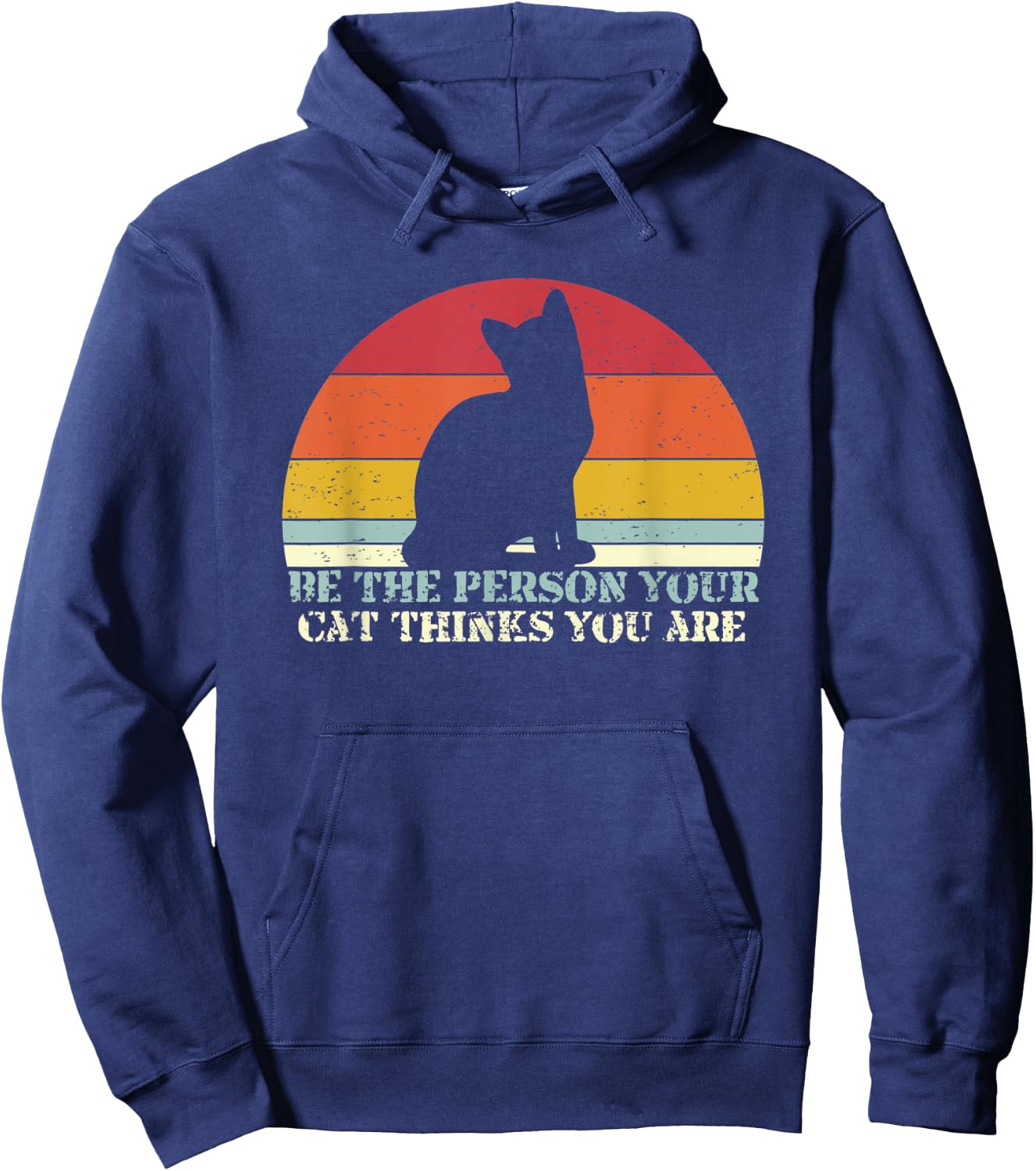 Be The Person Your Cat Thinks You Are Hoodie - Hoodie | Navy