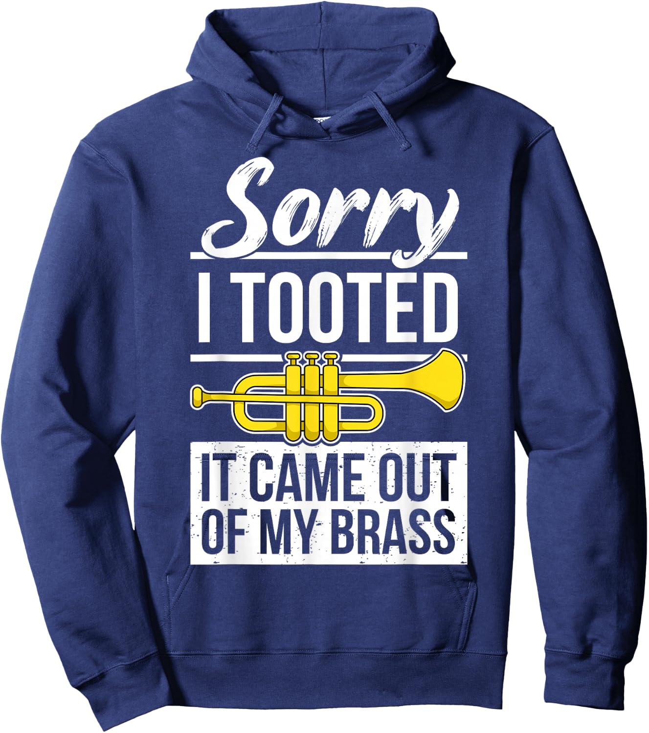 Funny Trumpet Player Brass Band Trumpeter Sorry I Tooted Hoodie - Hoodie | Navy