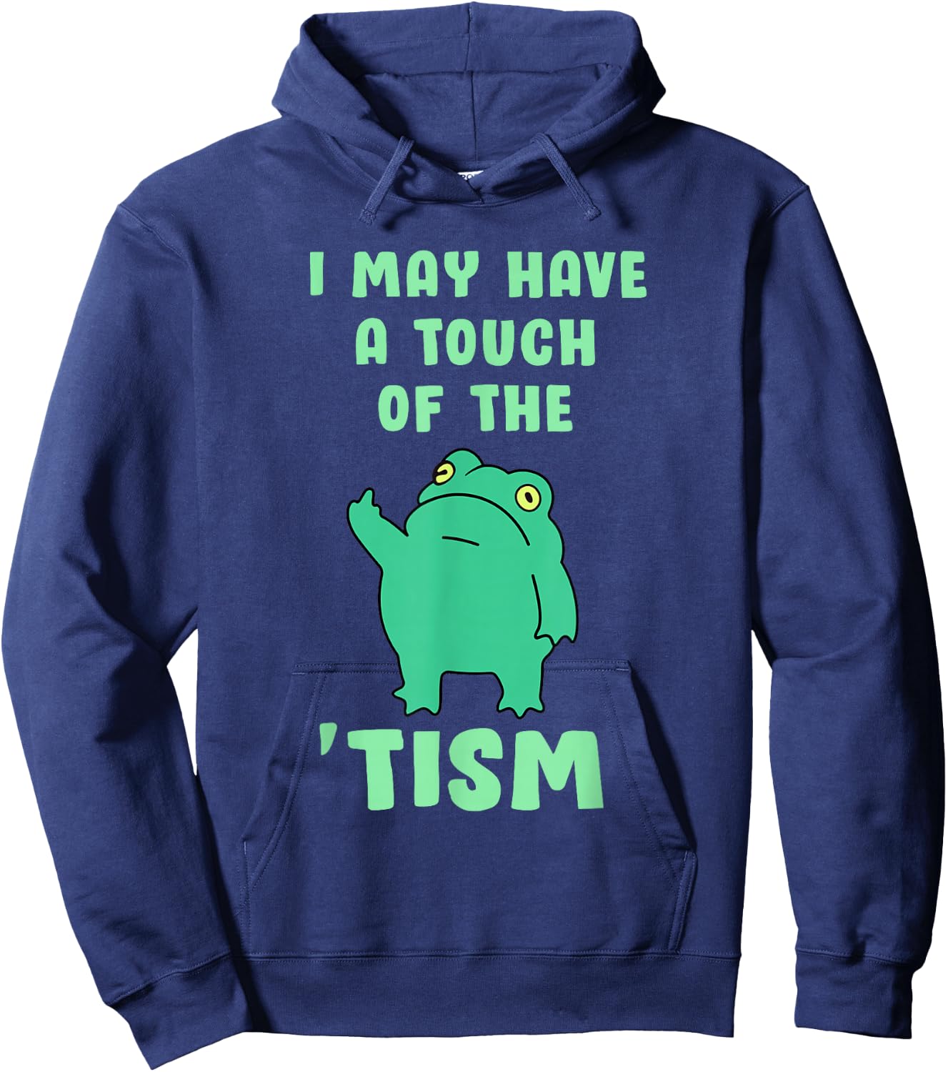 Funny Frog I May Have A Touch of The Tism Neurodivergent Hoodie - Hoodie | Navy