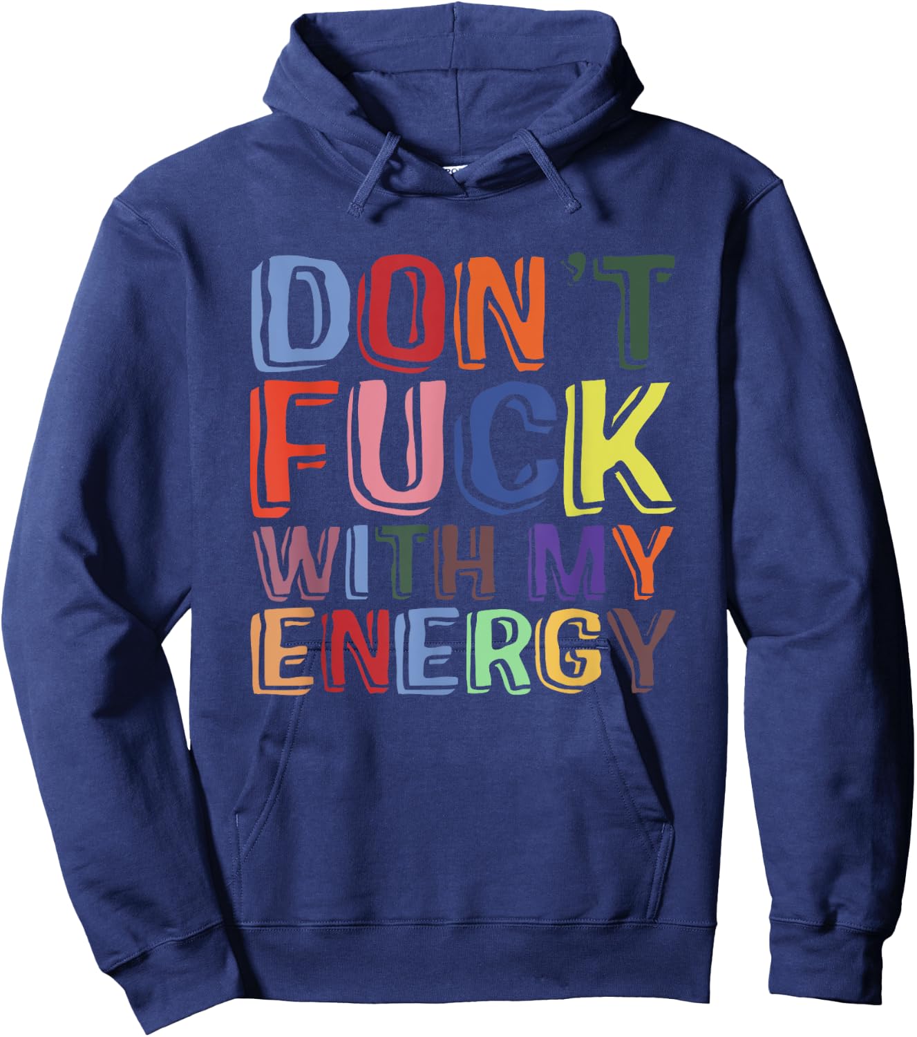 Don't Fuck With My Energy Funny Sarcastic Saying Hoodie - Hoodie | Navy