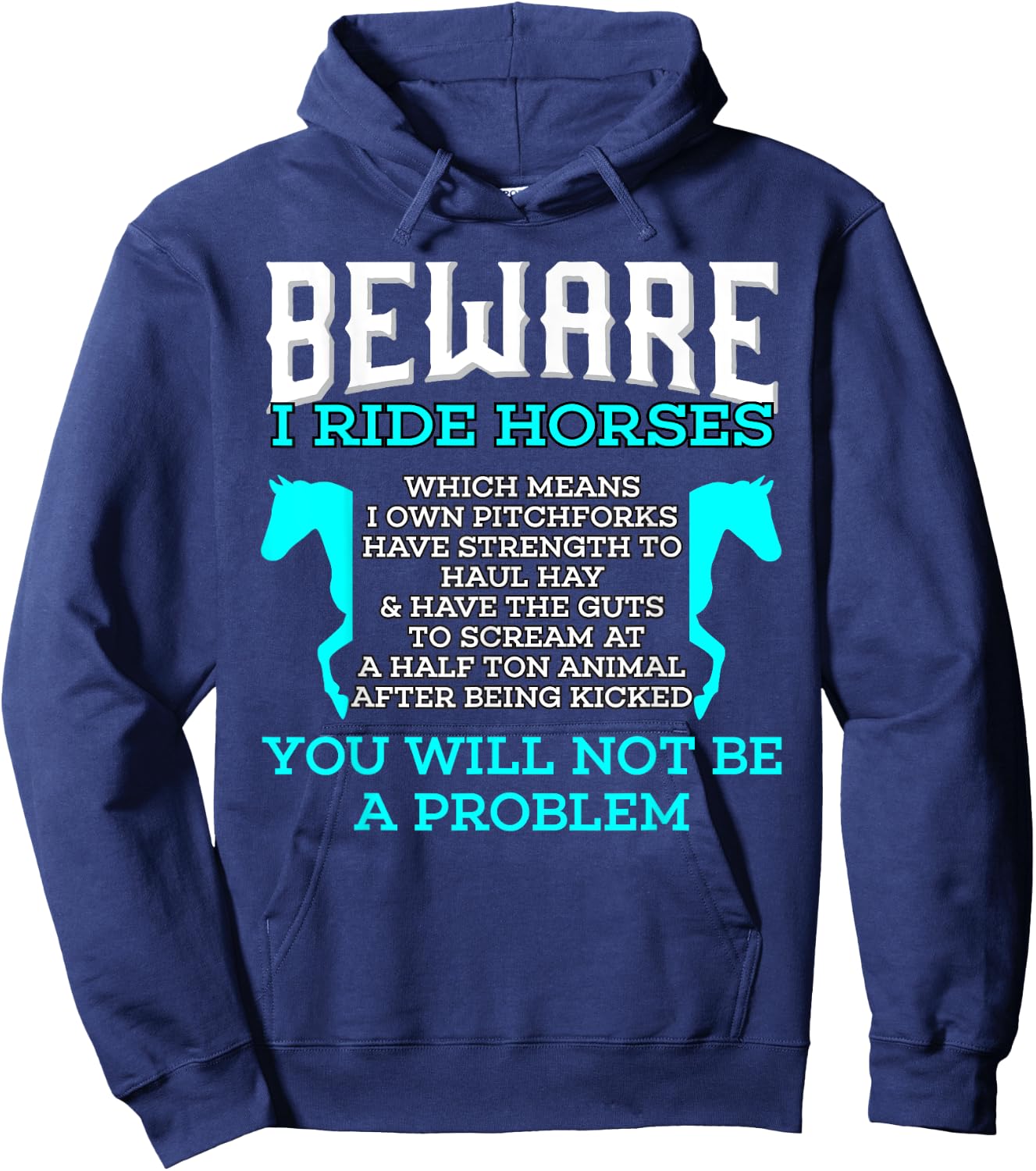 Beware I Ride Horses You Will Not Be A Problem Horse Lover Hoodie - Hoodie | Navy