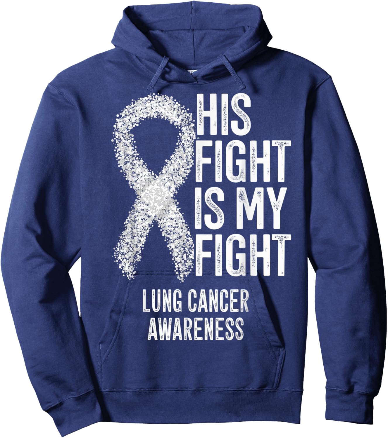 Non-Small Cell Lung Cancer His Fight Is My Fight Lung Cancer Hoodie - Hoodie | Navy