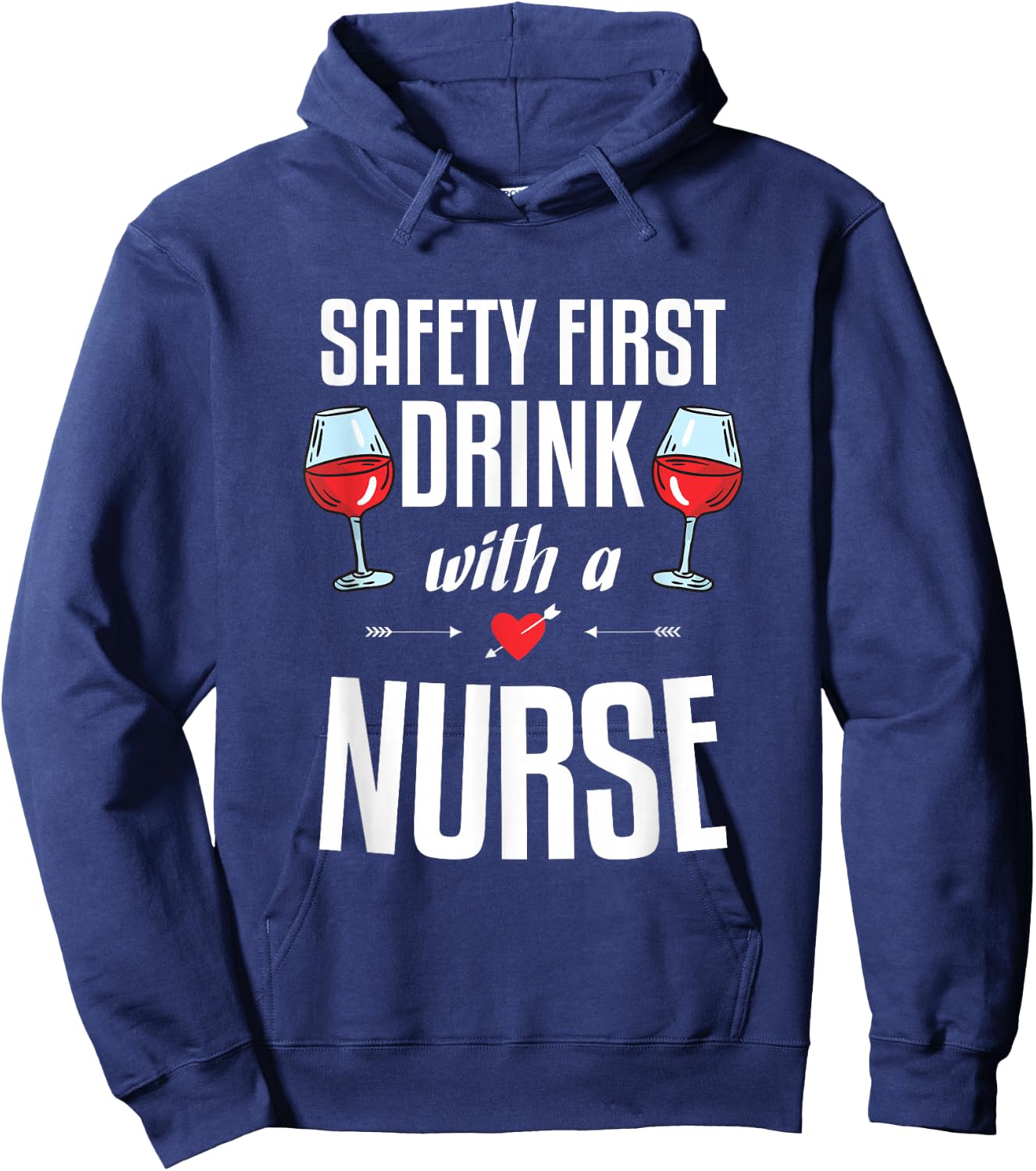 Safety First Drink with a Nurse Gift for a Nurse Hoodie - Hoodie | Navy