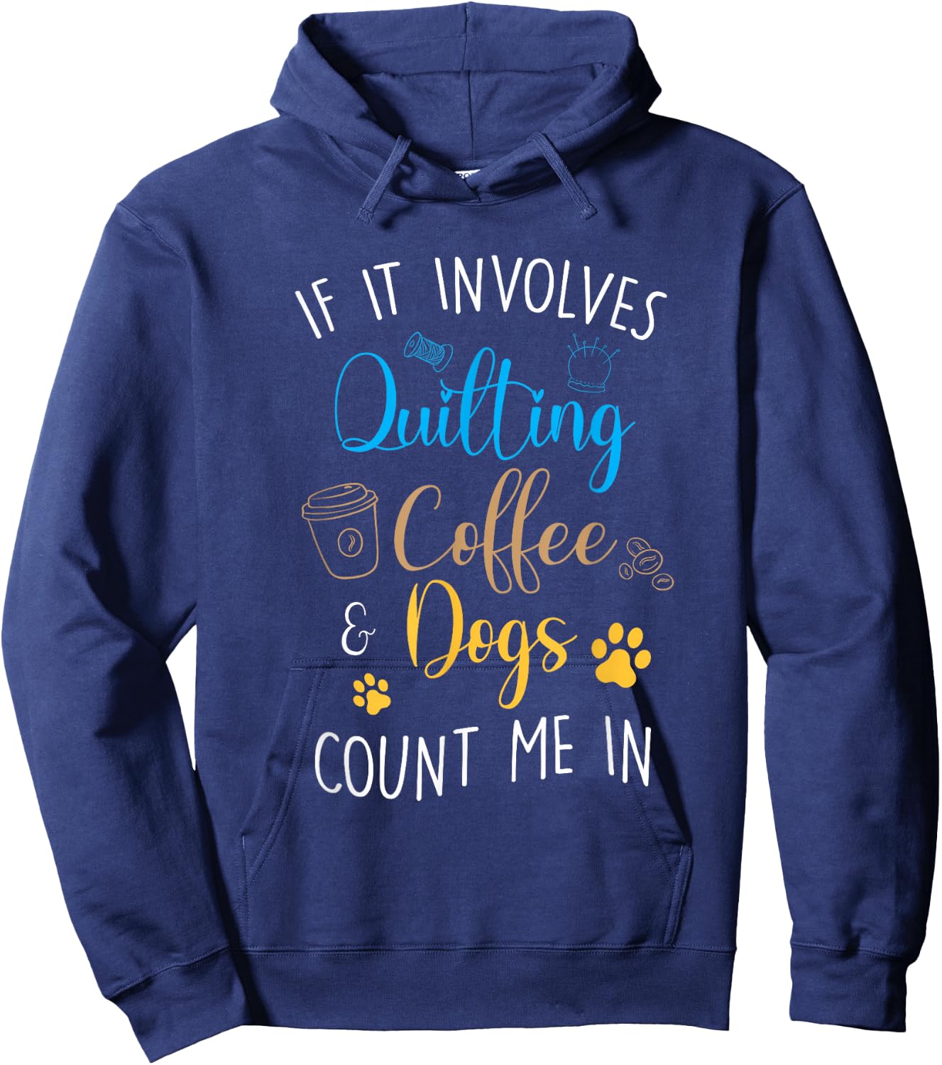 Dog Coffee Lover Quilter Sewing Quilting Count Me In Hoodie - Hoodie | Navy