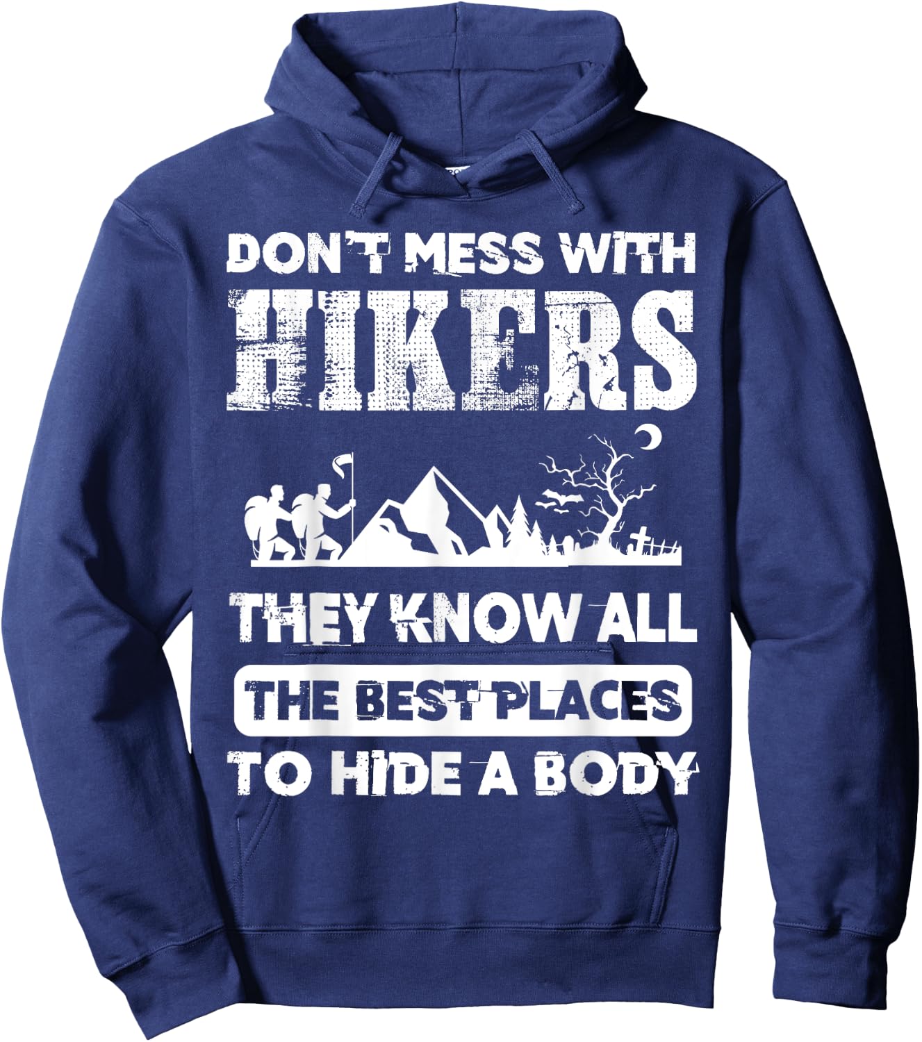 Hikers Know The Best Places To Hide A Body outdoorsman Hoodie - Hoodie | Navy