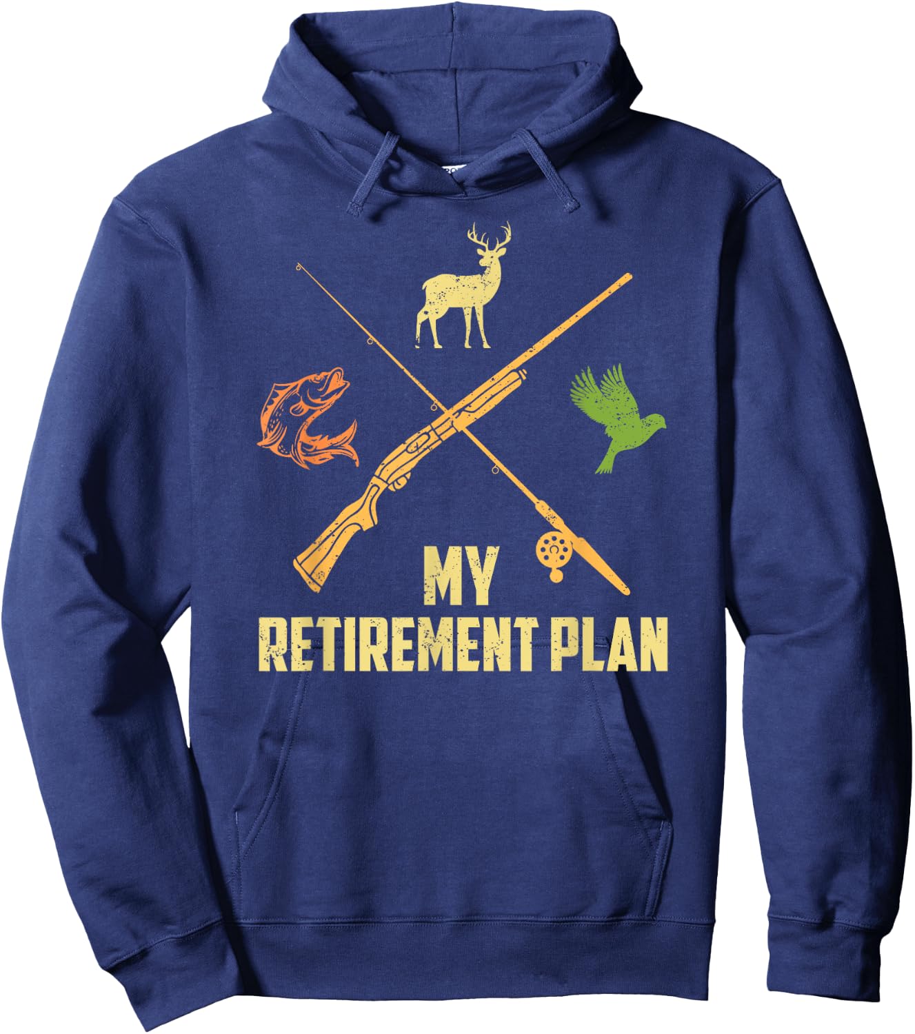 MY RETIREMENT PLAN Hunting Deer Game Birds Fishing Funny Hoodie - Hoodie | Navy