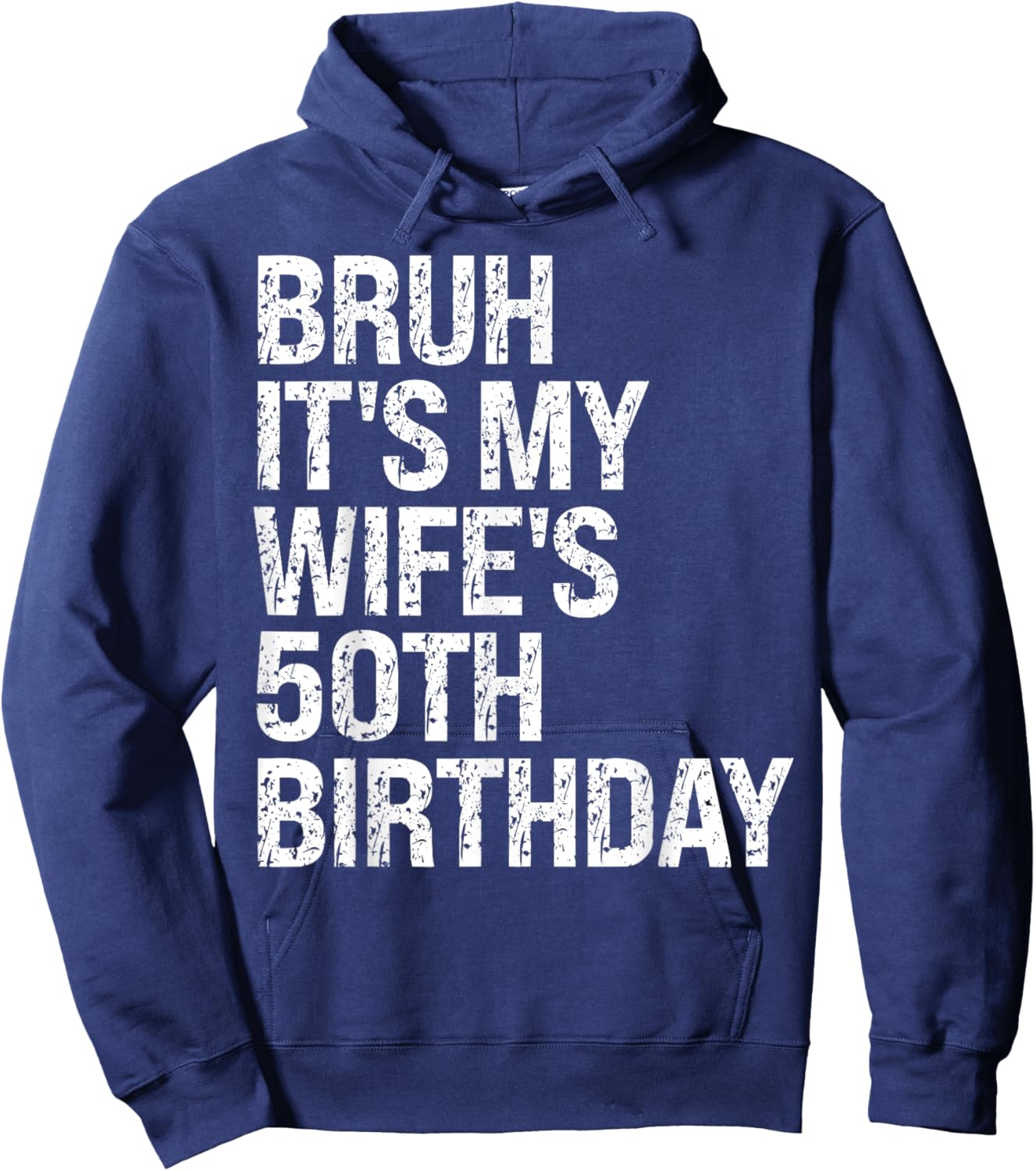 Bruh It's My Wife's 50th Birthday Queen Couple Happy Funny Hoodie - Hoodie | Navy