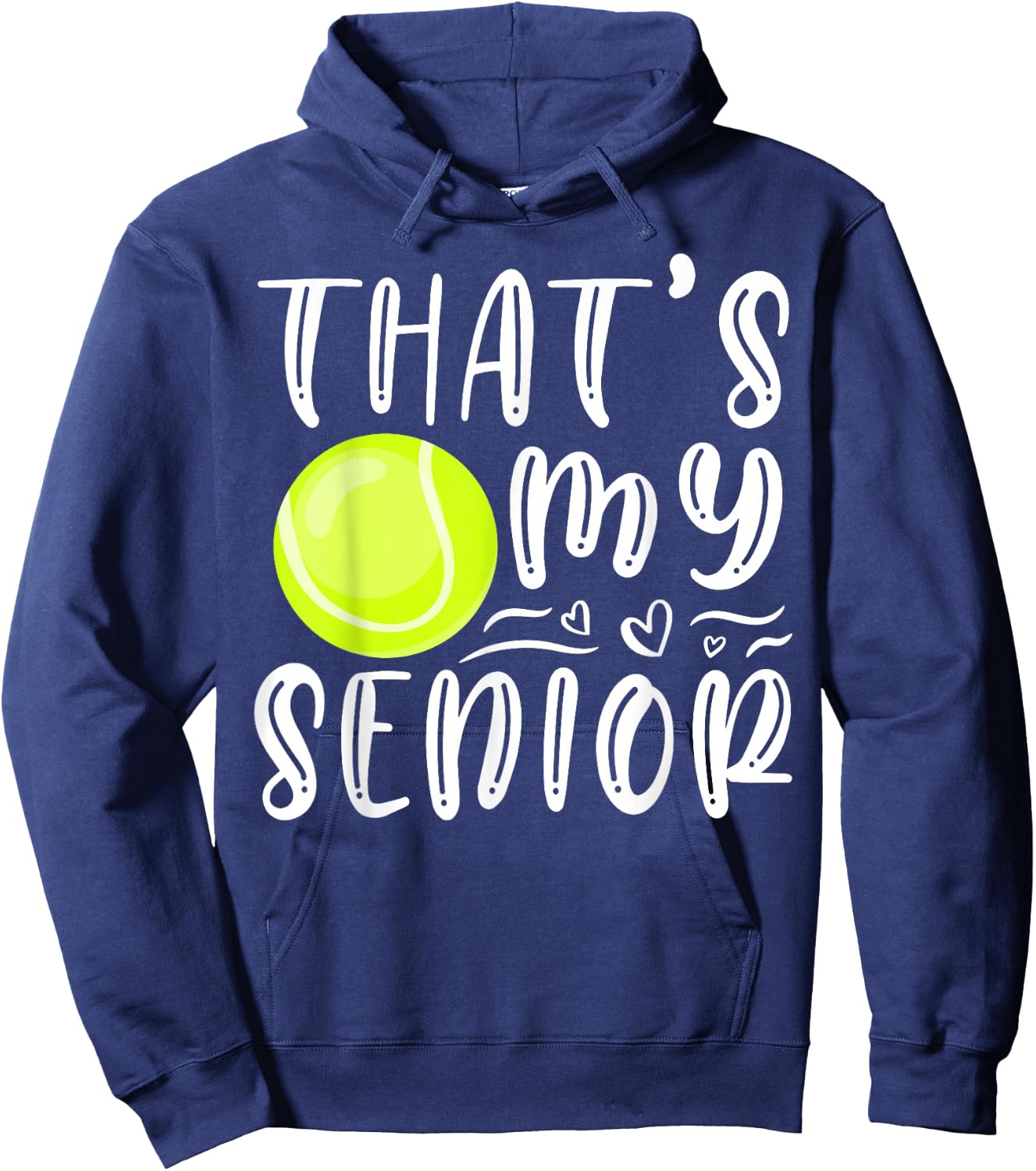 That's My Senior Tennis Mom Dad Brother Sister Game Day Hoodie - Hoodie | Navy