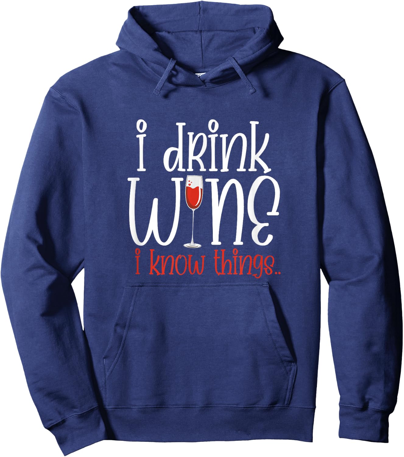 I Drink Wine I Know Things Funny Wine Drinker Wino Hoodie - Hoodie | Navy