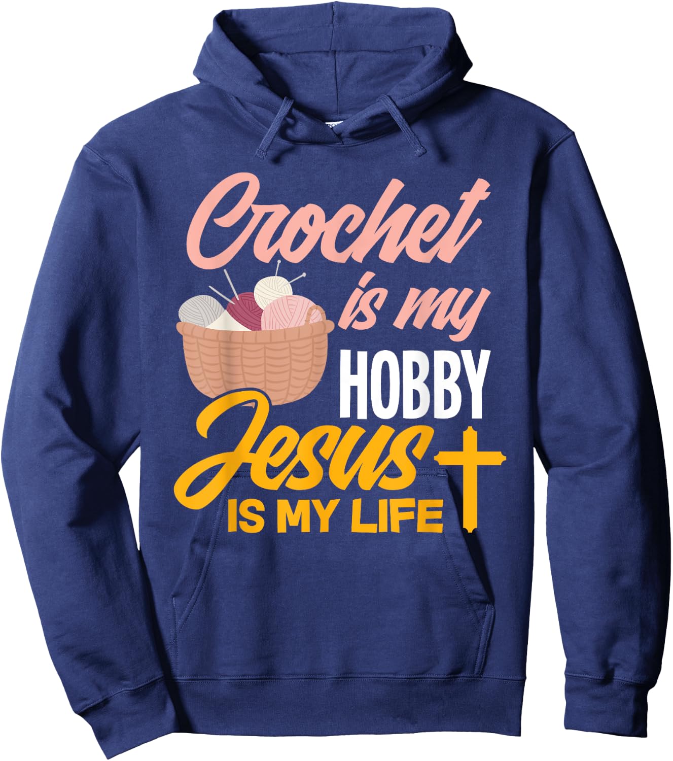 Crochet Is My Hobby Jesus Is My Life - Christian Crocheter Hoodie - Hoodie | Navy