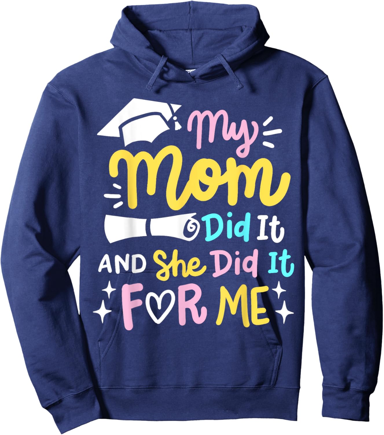 My Mom Did It And She Did It For Me Proud Kids Graduation Hoodie - Hoodie | Navy