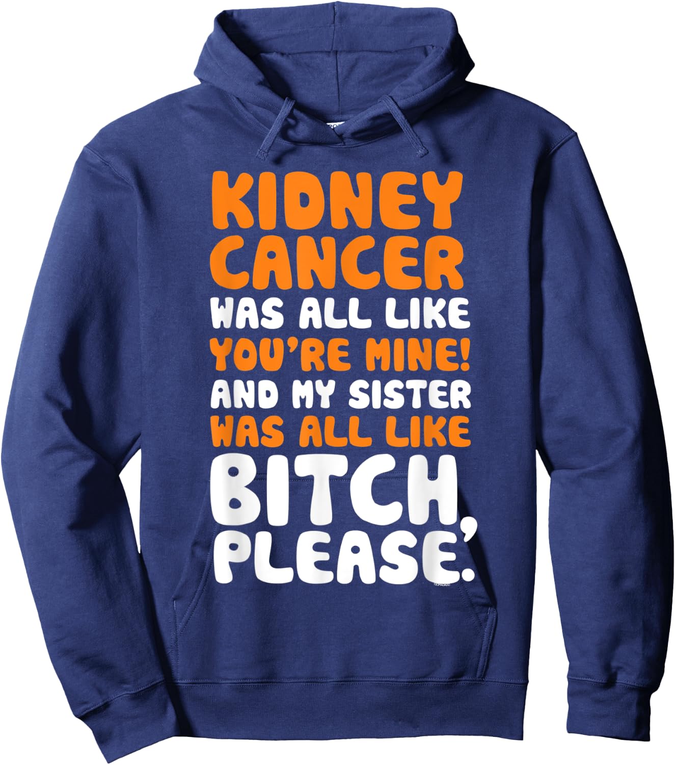 Kidney Cancer My Sister Support Quote Funny Hoodie - Hoodie | Navy