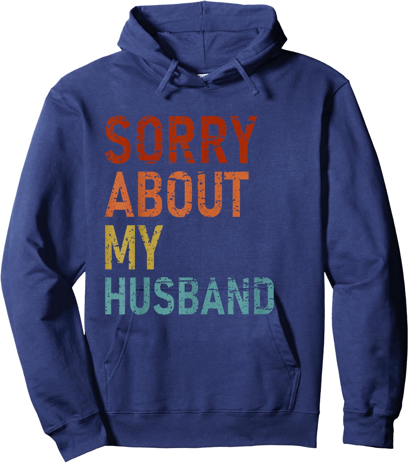 Sorry About My Husband Family Humor Funny Quote Vintage Hoodie - Hoodie | Navy
