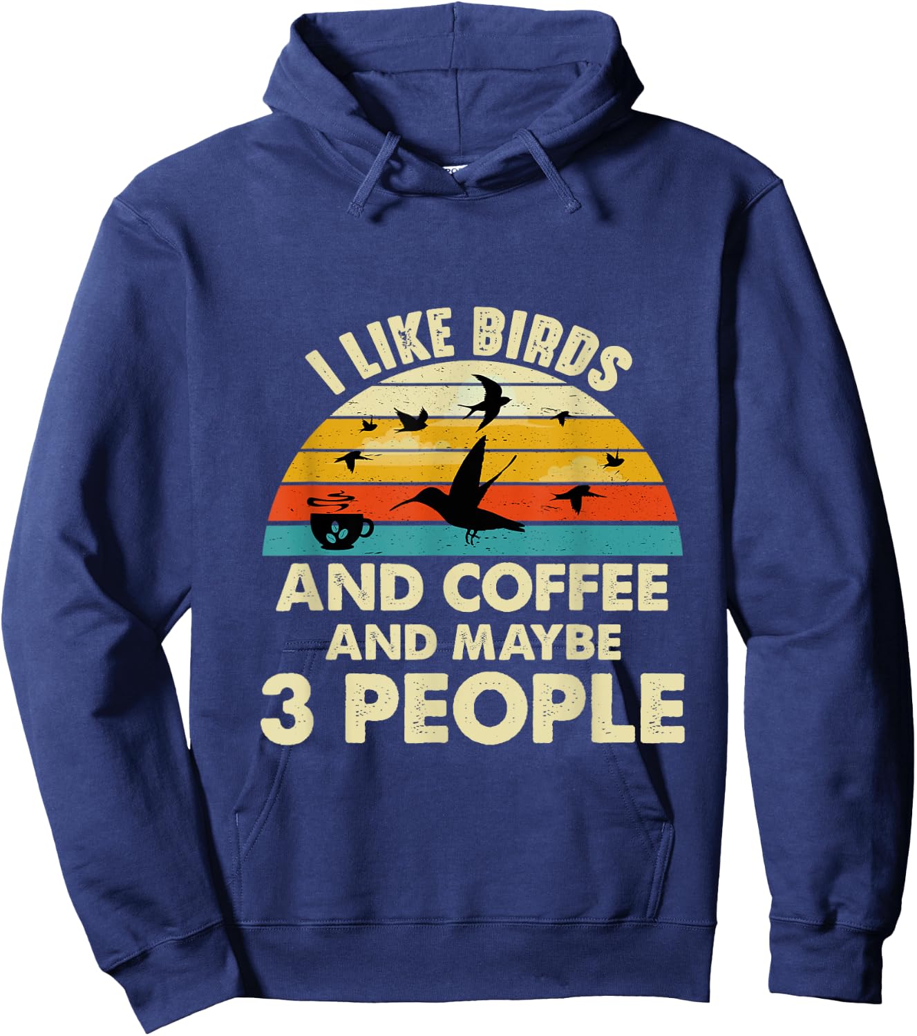 Funny I like Birds And Coffee And Maybe 3 PEOPLE Hoodie - Hoodie | Navy