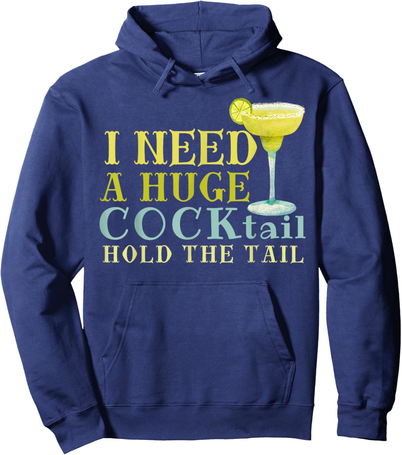 I Need a Huge COCKtail Hold the Tail Funny Drinking Humor Hoodie - Hoodie | Navy