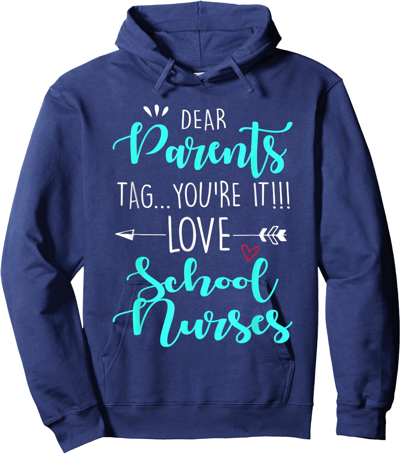 Dear Parents Tag You're It Love Teachers School Nurse grad Hoodie - Hoodie | Navy
