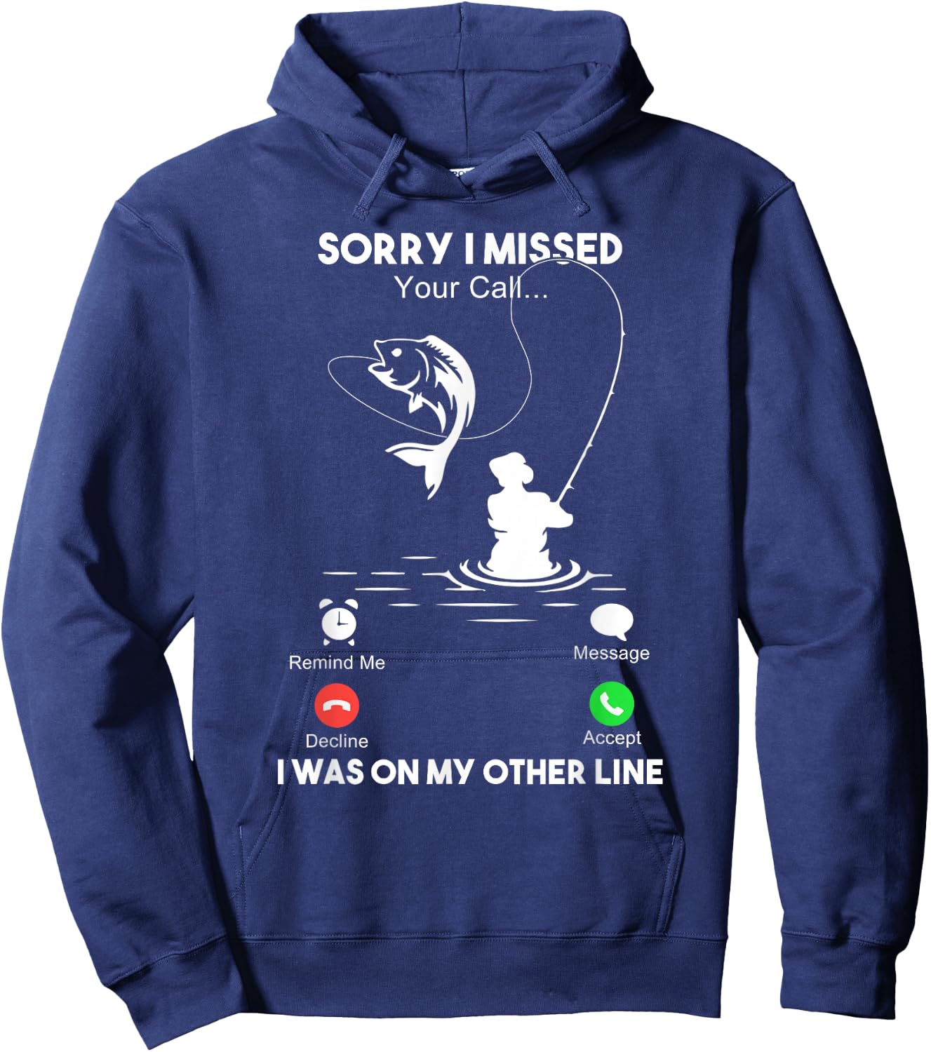 Sorry I Missed Your Call I Was On My Other Line Fishing Hoodie - Hoodie | Navy