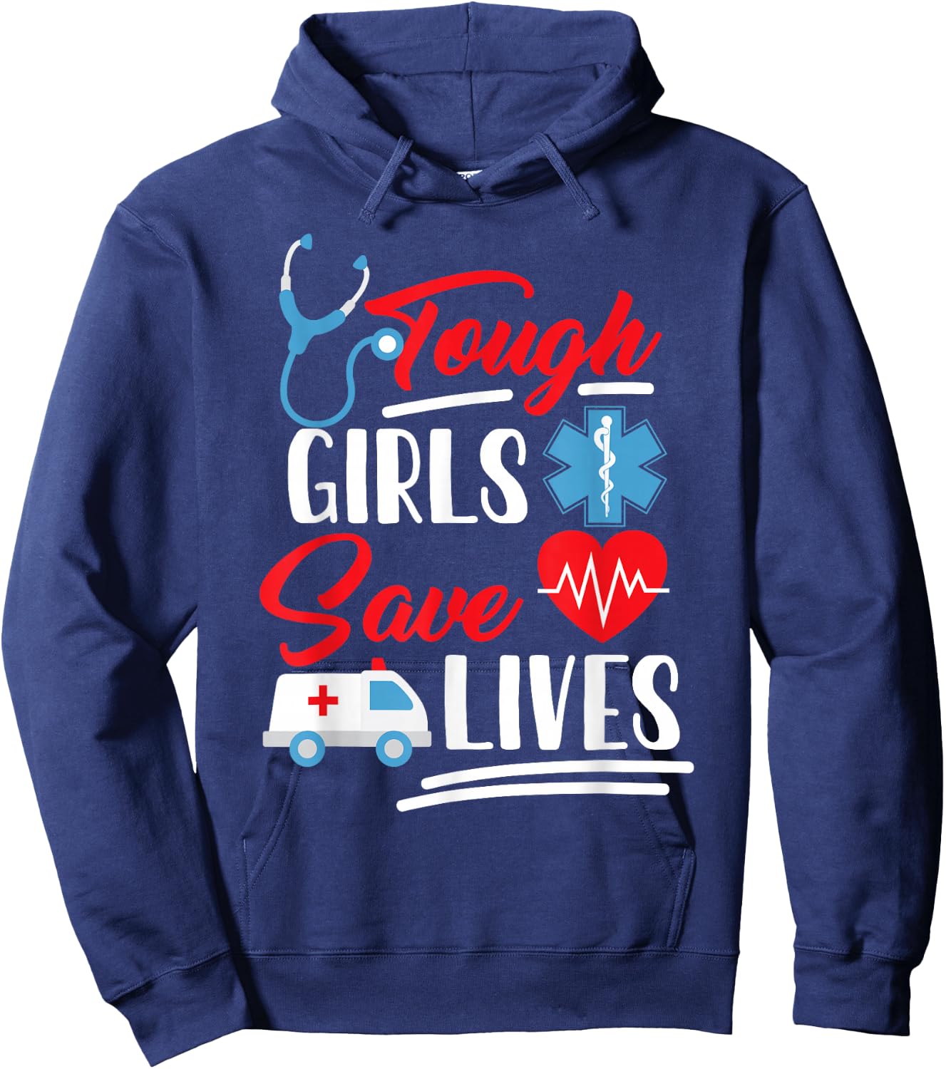 EMT EMS Paramedic AMR Tough Girls Save Lifes Hoodie - Hoodie | Navy