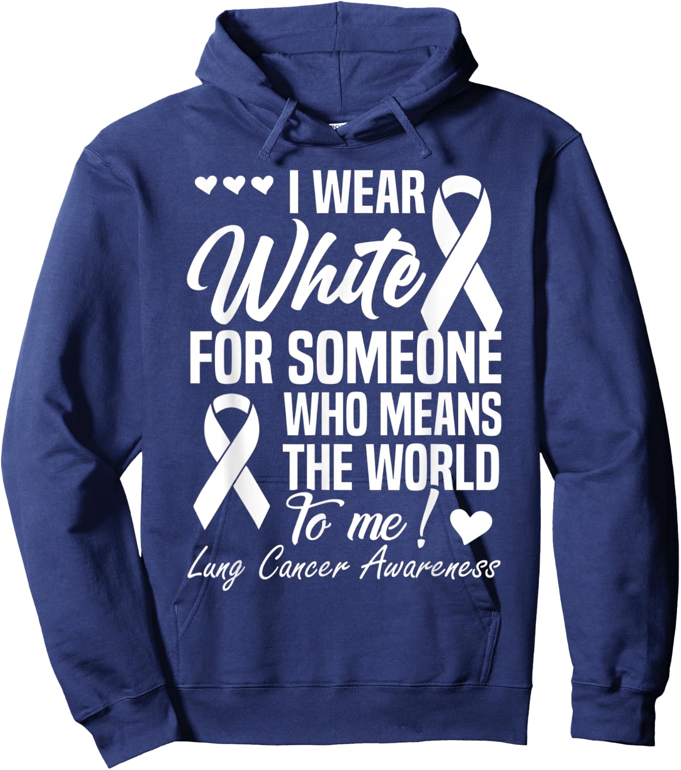 I Wear White For Someone Who Means World To Me Lung Cancer Hoodie - Hoodie | Navy