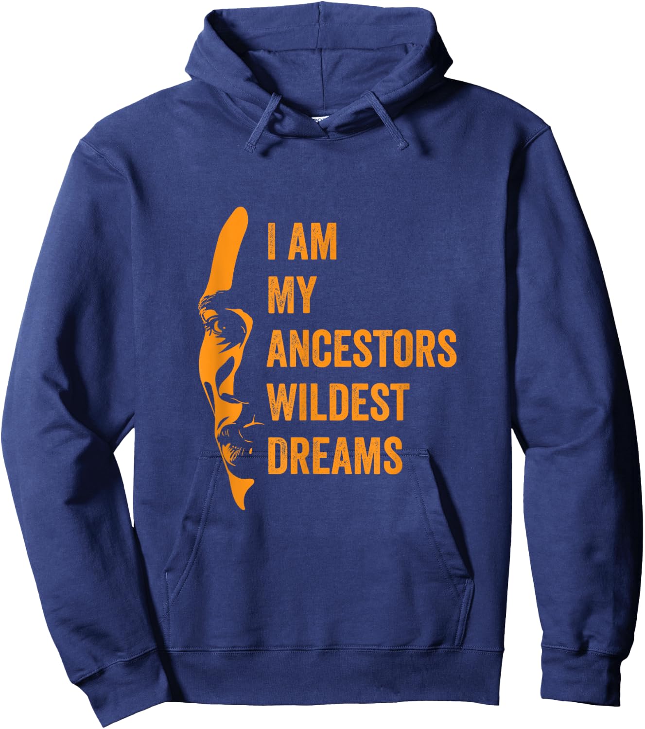 I Am My Ancestors Wildest Dreams Black History Month Hoodie - Hoodie | Navy