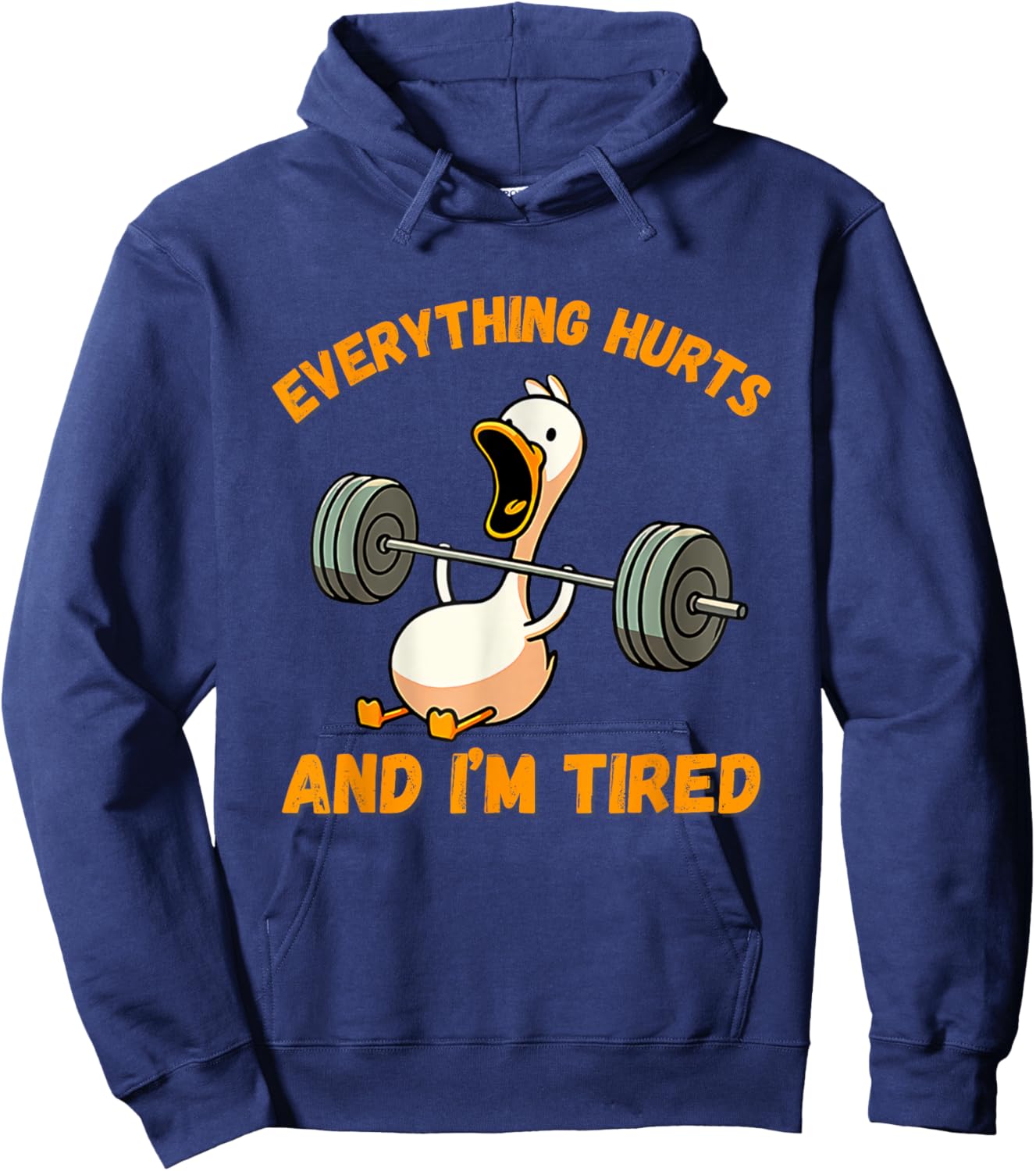 Everything Hurts And I'm Tired Duck Funny Hoodie - Hoodie | Navy