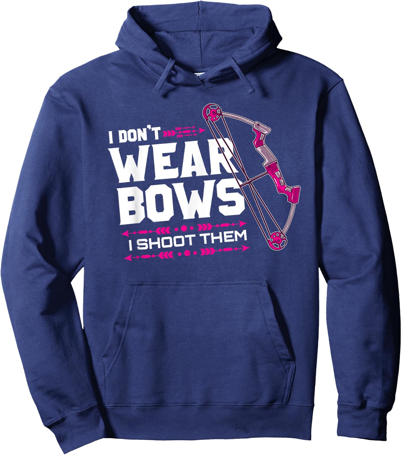 I Don't Wear Bows I Shoot Them Archery Hunting Lover Shooter Hoodie - Hoodie | Navy