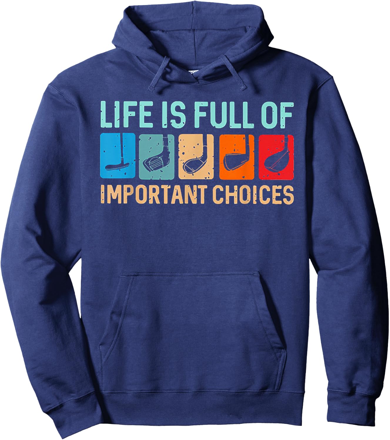 Life is Full Of Important Choices Funny Golf Hoodie - Hoodie | Navy