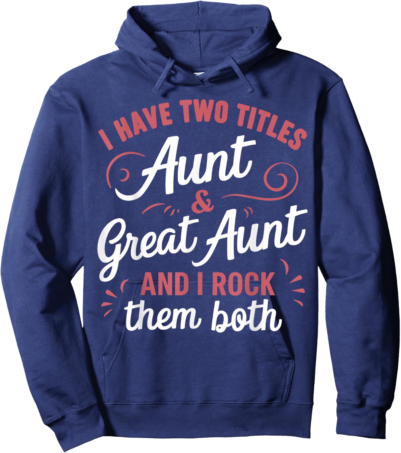 I Have Two Titles Aunt and Great Aunt Hoodie - Hoodie | Navy