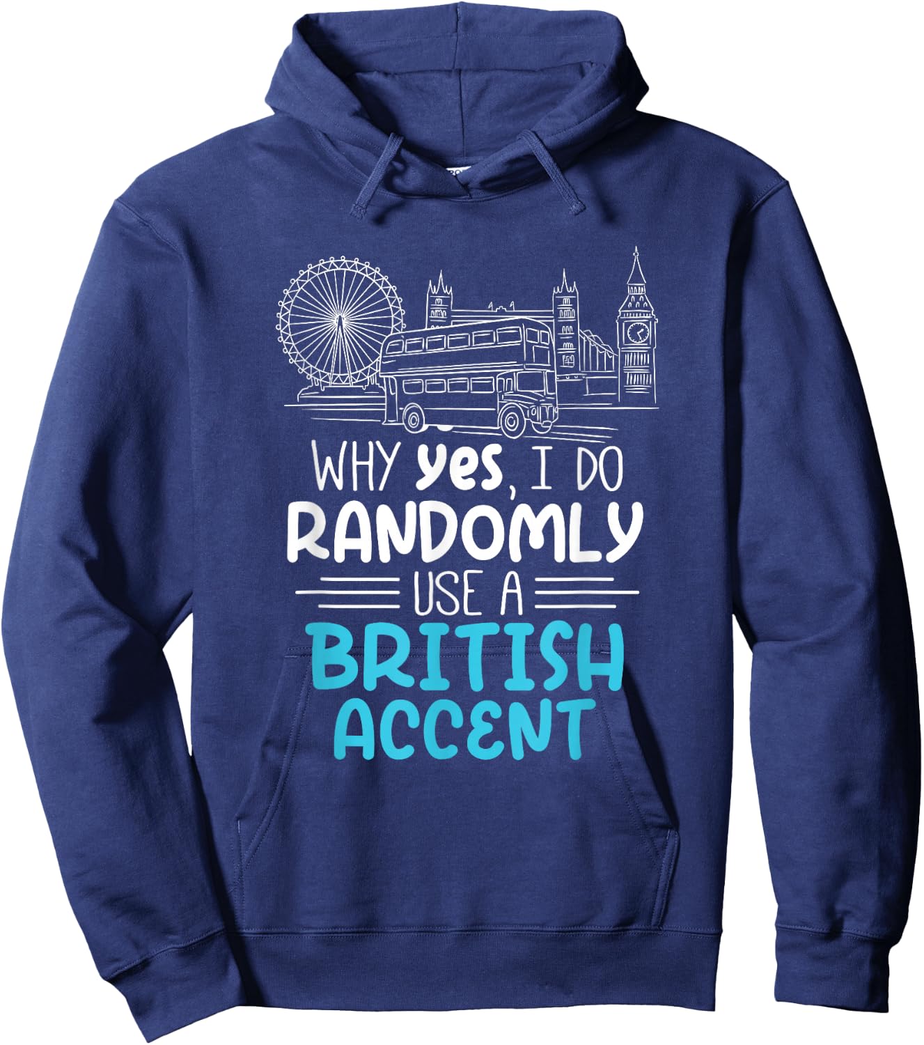 I Do Randomly Use A British Accent Gift Englishman Hoodie - Hoodie | Navy