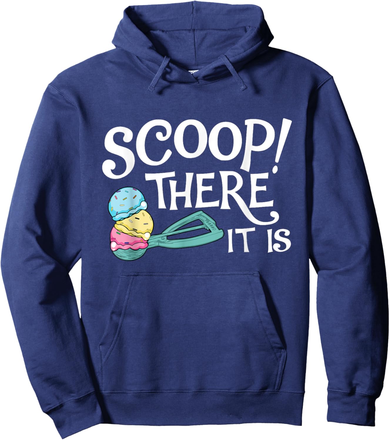 Scoop There It Is - Ice Cream Lover Gelato Sweet Tooth Hoodie - Hoodie | Navy