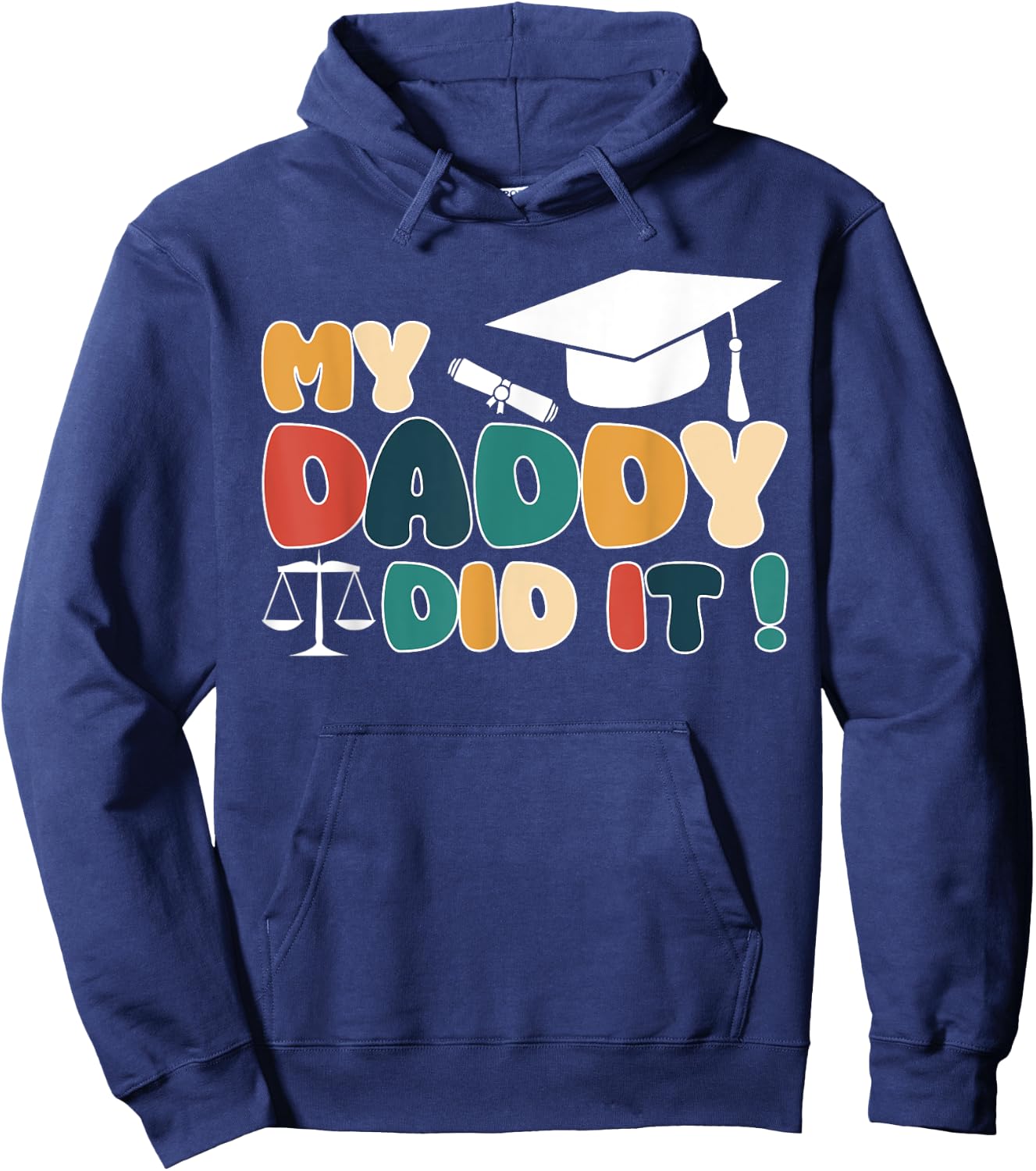 My Daddy Did It Graduation Dad Lawyer Law Proud Children Hoodie - Hoodie | Navy