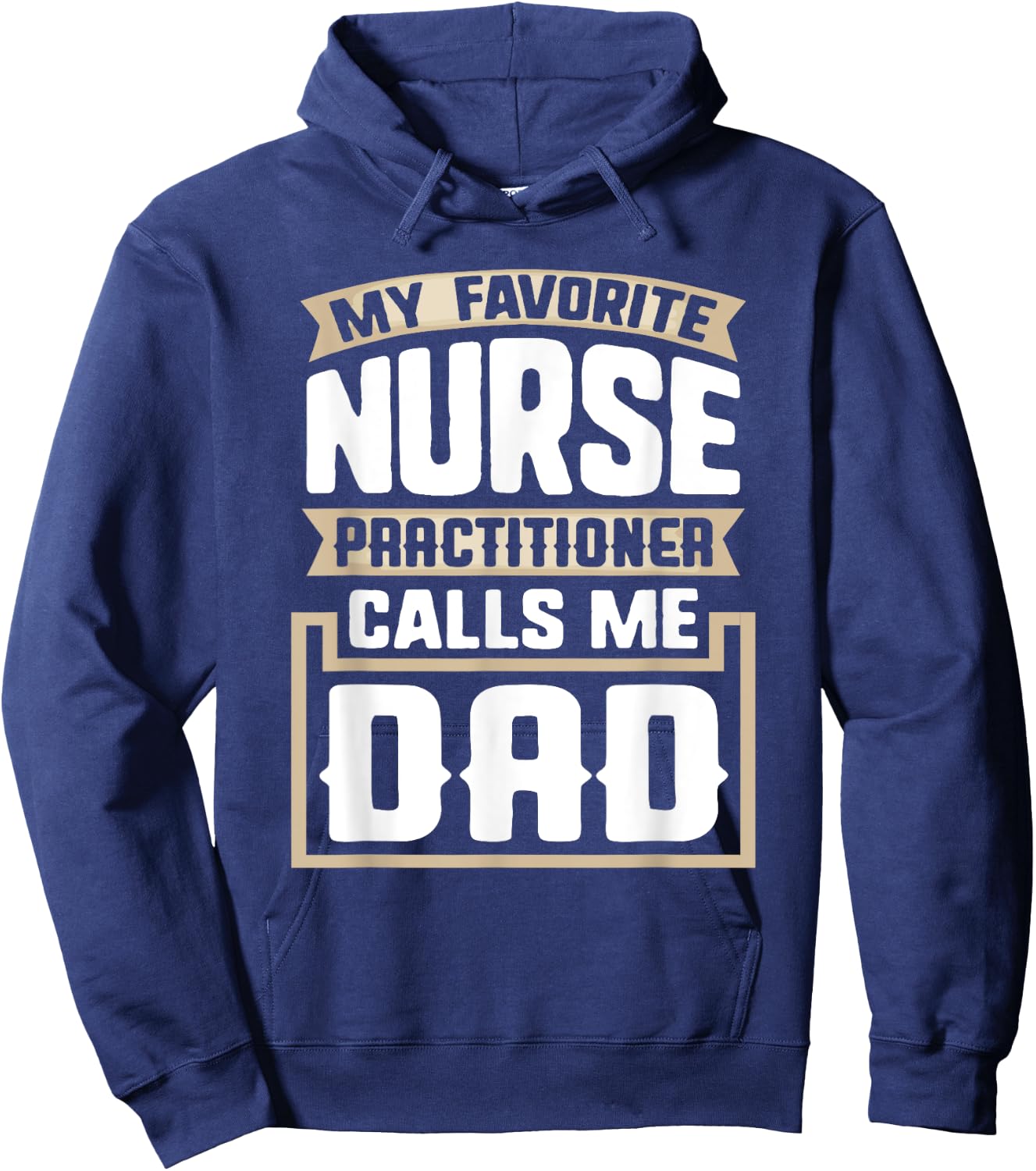 My Favorite Nurse Practitioner Calls Me Dad - Funny Gift Hoodie - Hoodie | Navy