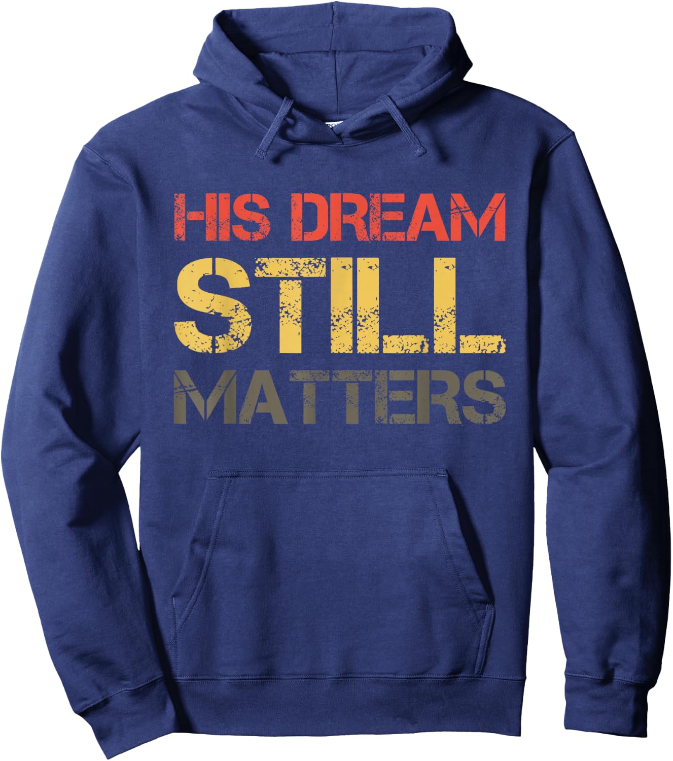 His Dream Still Matters Martin Luther King Day Human Rights Hoodie - Hoodie | Navy