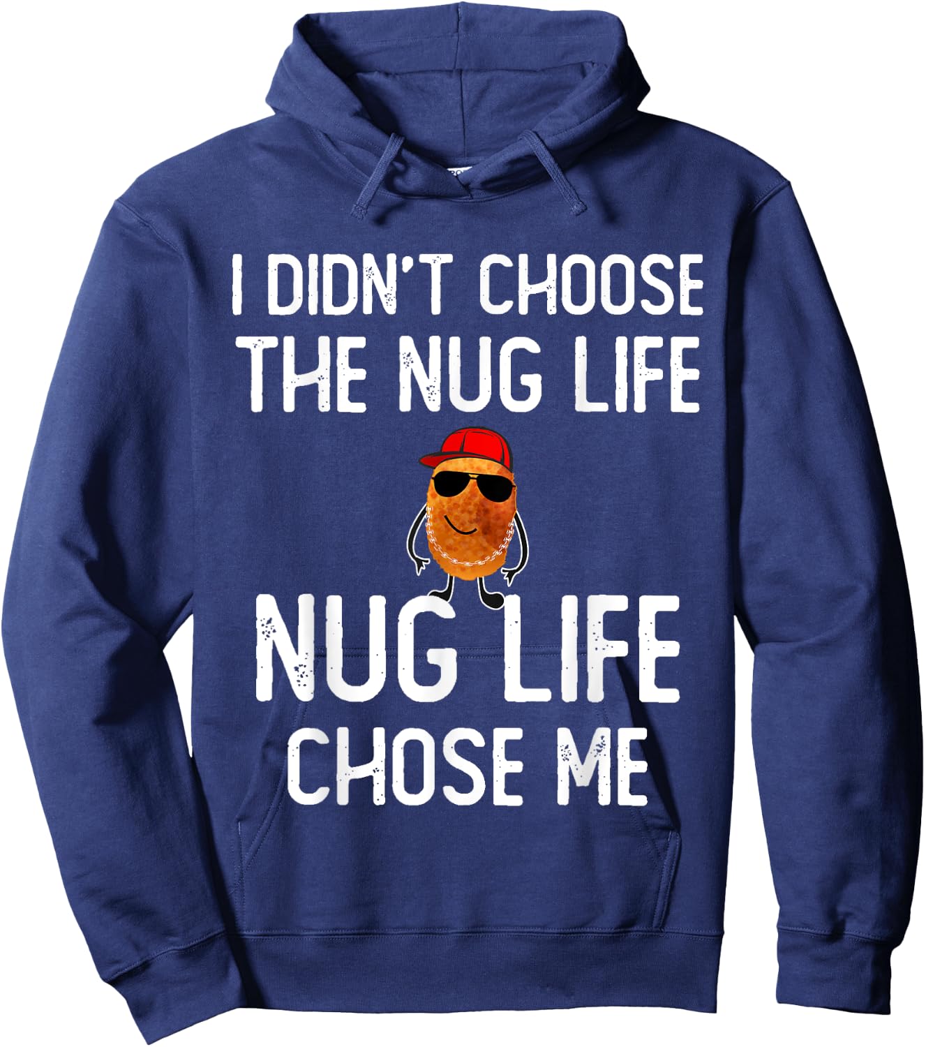 I didn't Choose the Nug Life Funny Chicken Nuggets Lover Hoodie - Hoodie | Navy