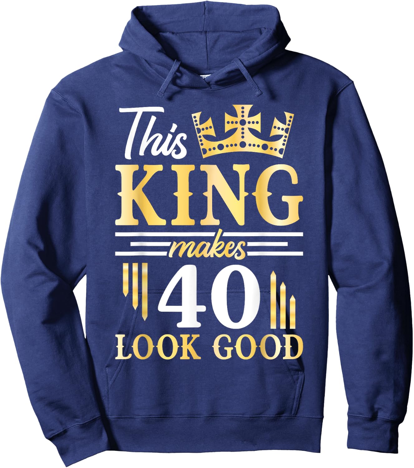 Happy Birthday To Me This King Makes 40 Years Old Look Good Hoodie - Hoodie | Navy