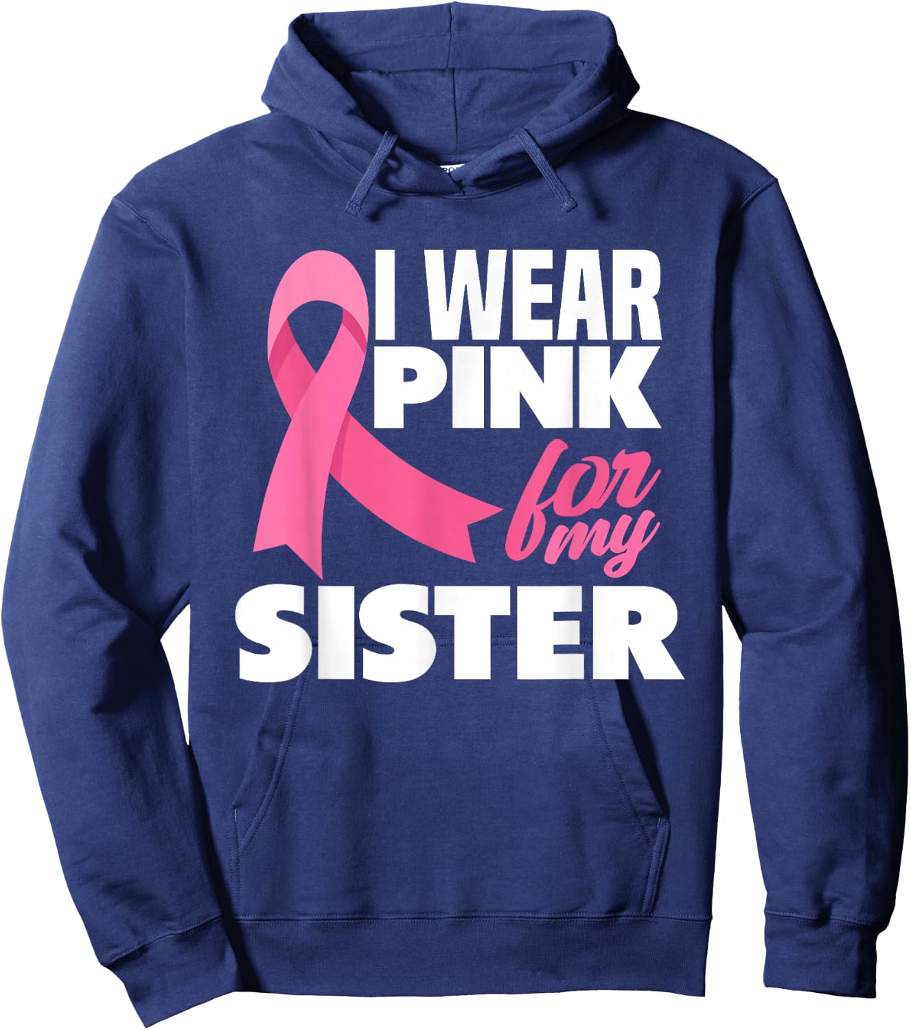 I Wear Pink For My Sister Breast Cancer Awareness Hoodie - Hoodie | Navy