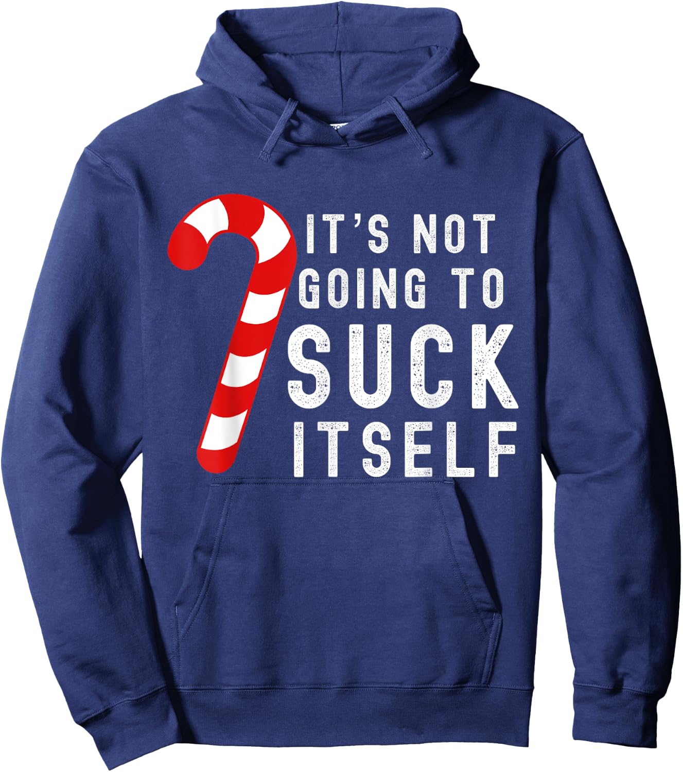 Its Not Going To Suck Itself Candy Cane Rude Christmas Joke Hoodie - Hoodie | Navy