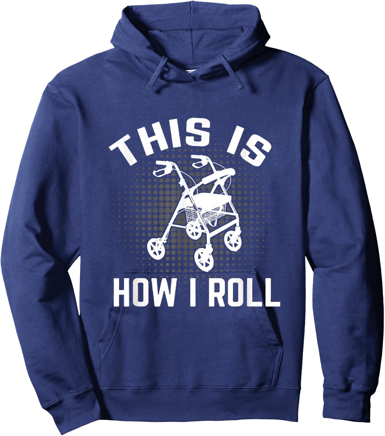 This is How I Roll Funny Senior Citizen Over the Hill Walker Hoodie - Hoodie | Navy