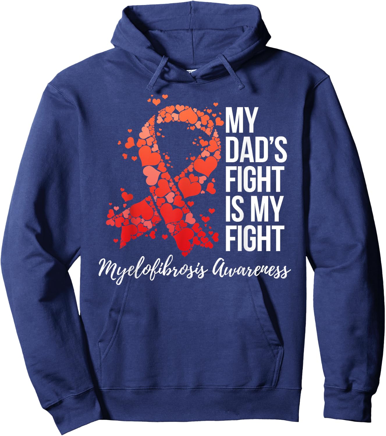 My Dad’s Fight Is My Fight Myelofibrosis Awareness Hoodie - Hoodie | Navy