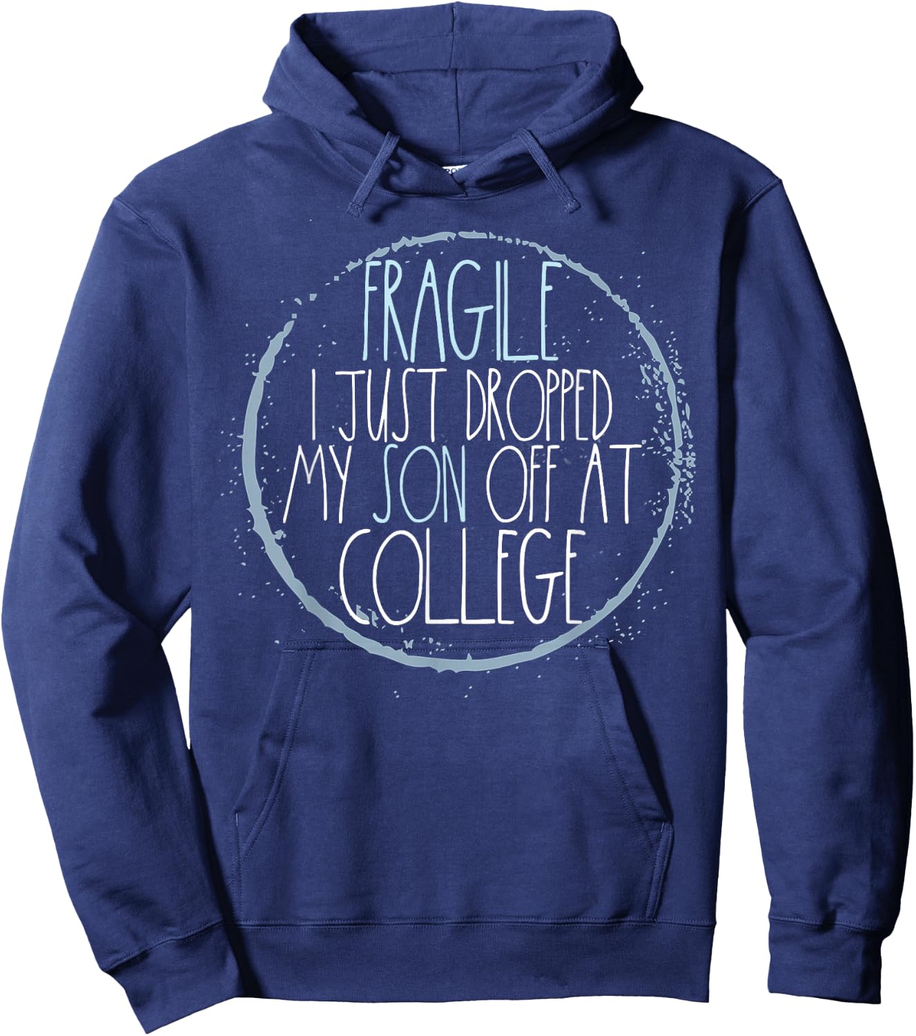 Fragile I Just Dropped My Son Off At College Mom Hoodie - Hoodie | Navy