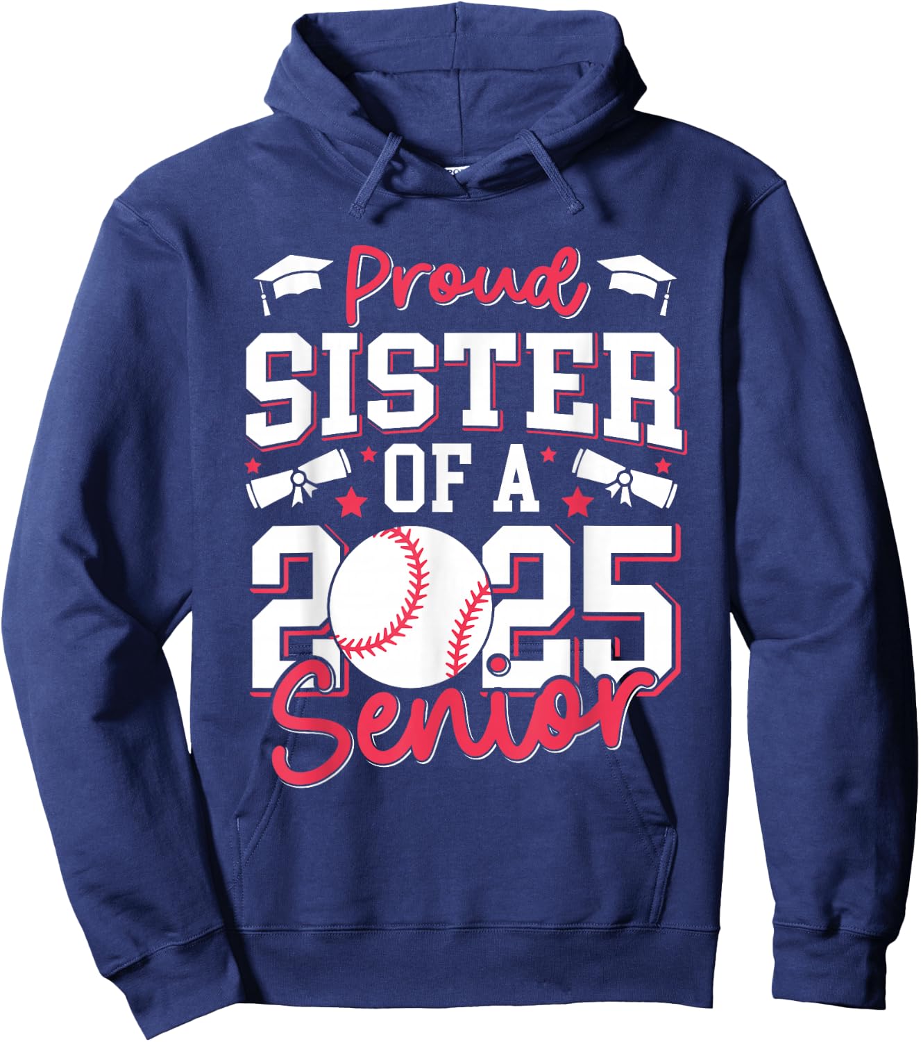 Proud Sister Of A 2025 Senior Sister Class Of 2025 Baseball Hoodie - Hoodie | Navy