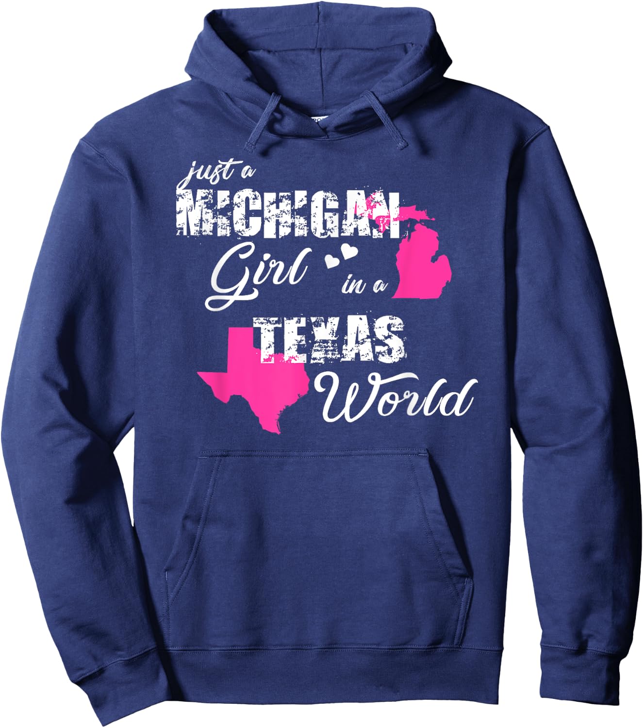 Funny Michigan Shirts Just a Michigan girl in a Texas Hoodie - Hoodie | Navy