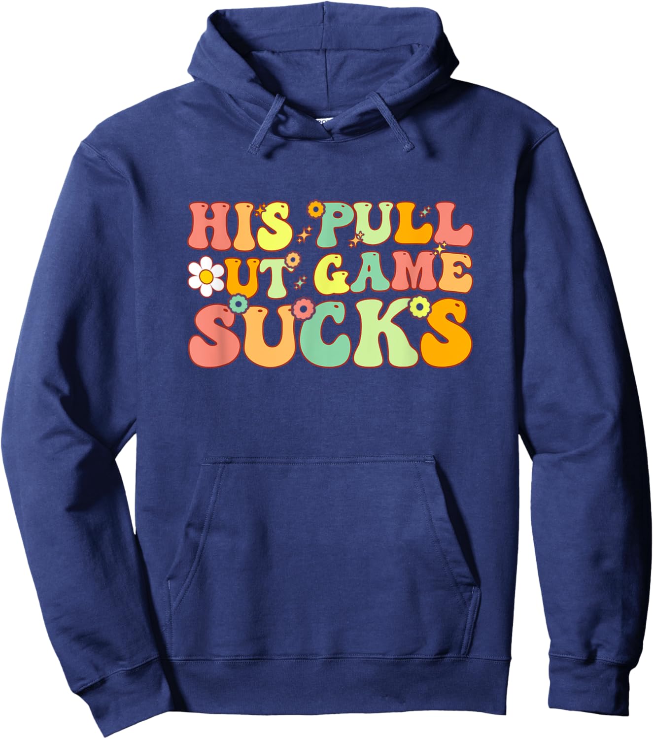 Groovy His Pull Out Game Sucks Pregnancy Baby Announcement Hoodie - Hoodie | Navy