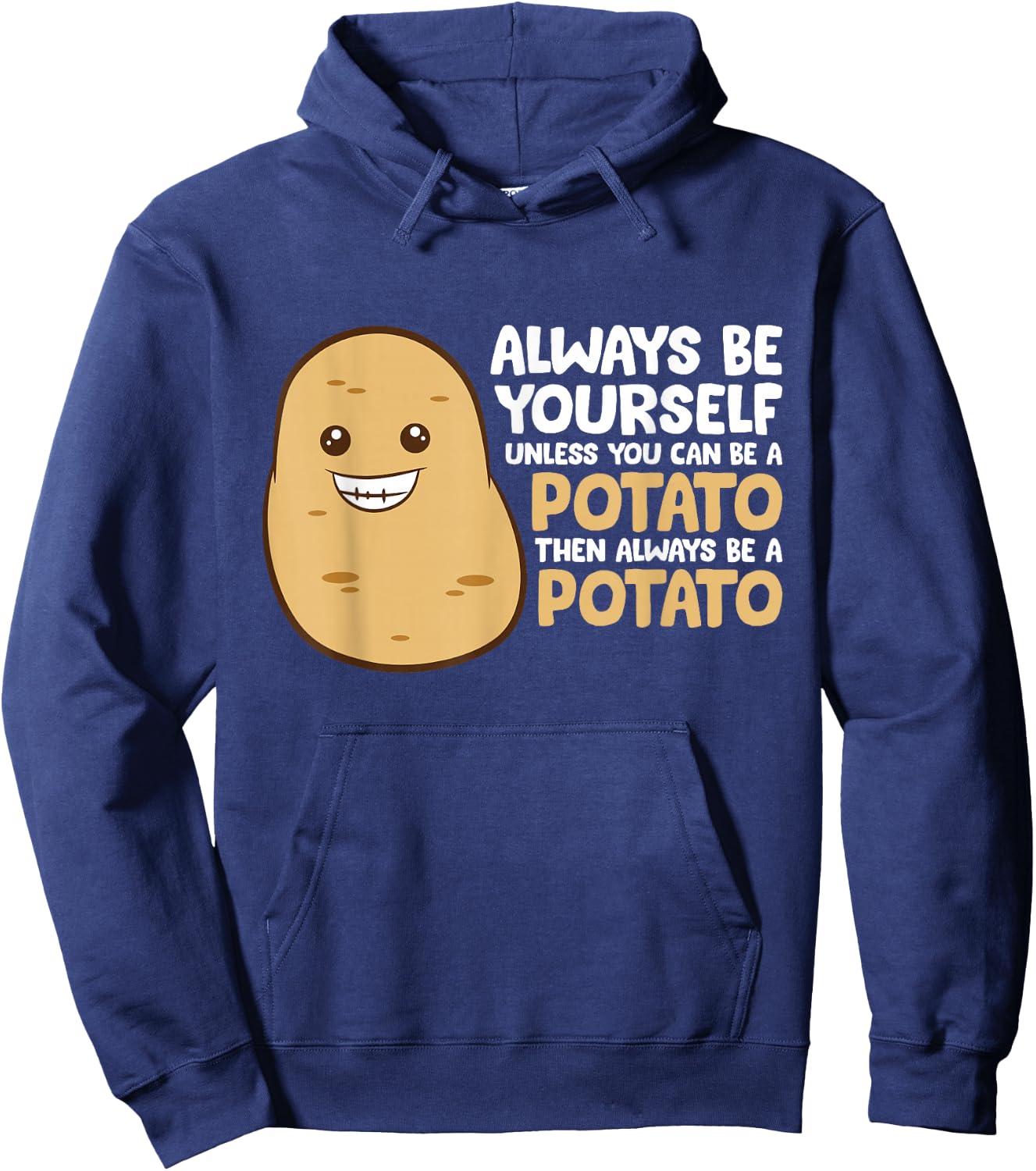 Always Be Yourself Unless You Can Be A Potato Hoodie - Hoodie | Navy