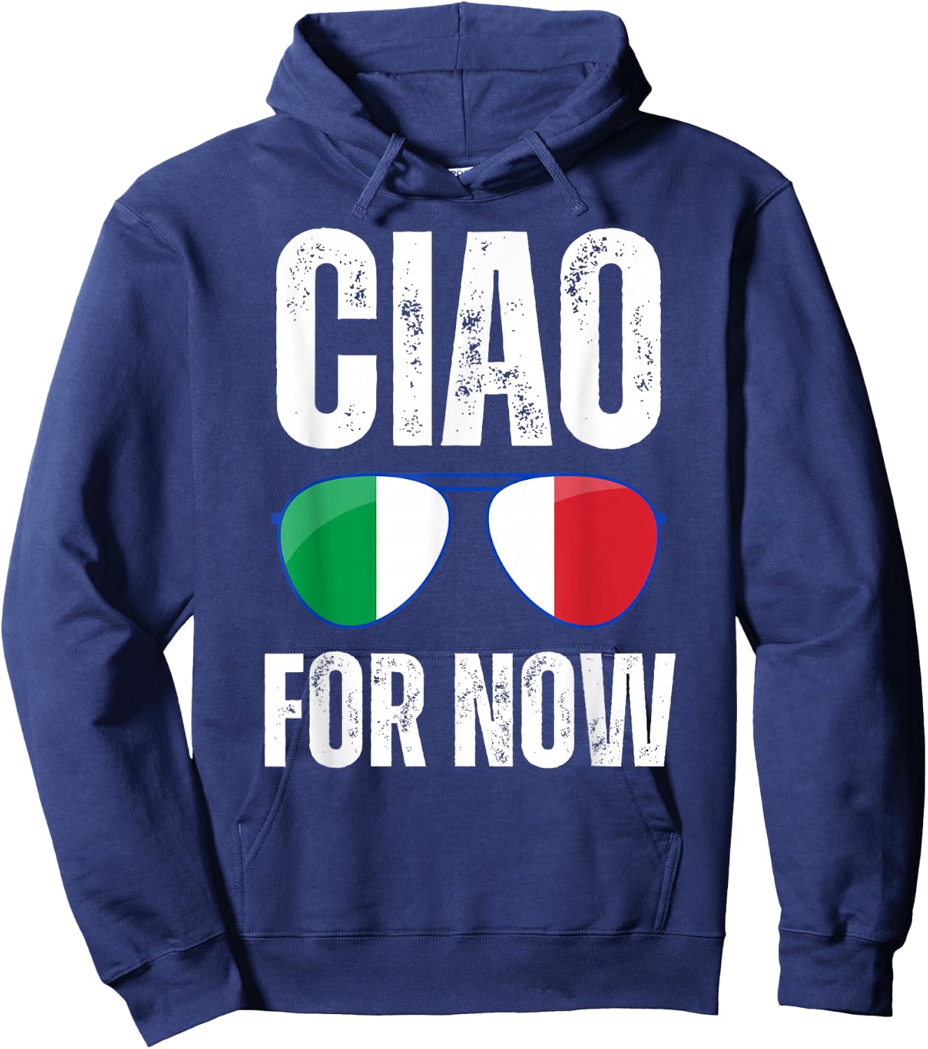 Funny Ciao For Now Italian Saying Italy Flag Funny Italy Hoodie - Hoodie | Navy