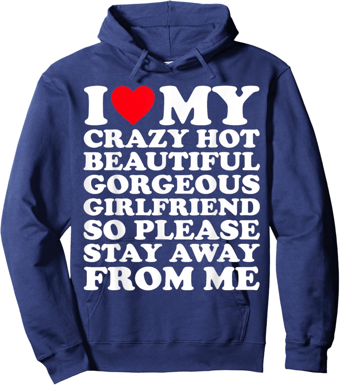 I Love My Crazy Hot Beautiful Gorgeous Girlfriend So Please Hoodie - Hoodie | Navy