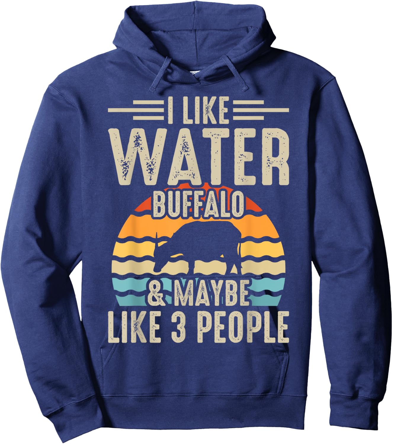 I Like Water Buffalo & Maybe Like 3 People Hoodie - Hoodie | Navy