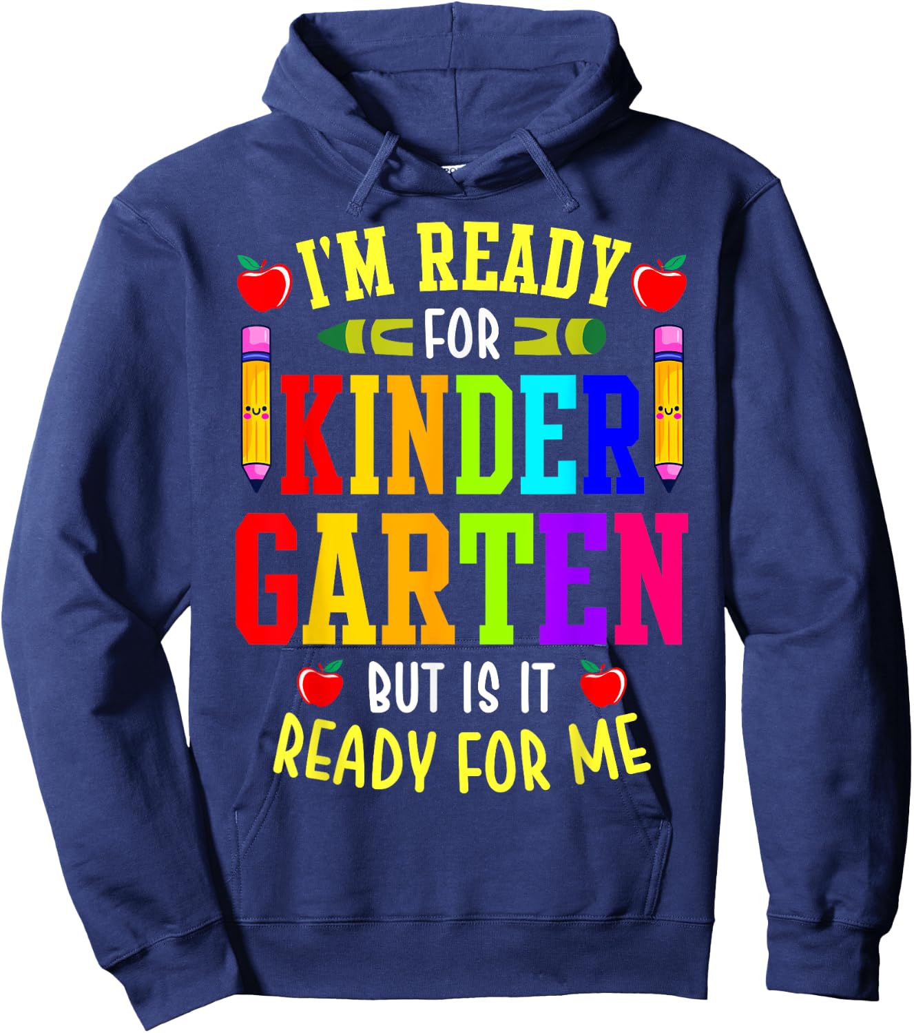 I'm Ready For Kindergarten But Is It Ready For Me Hoodie - Hoodie | Navy