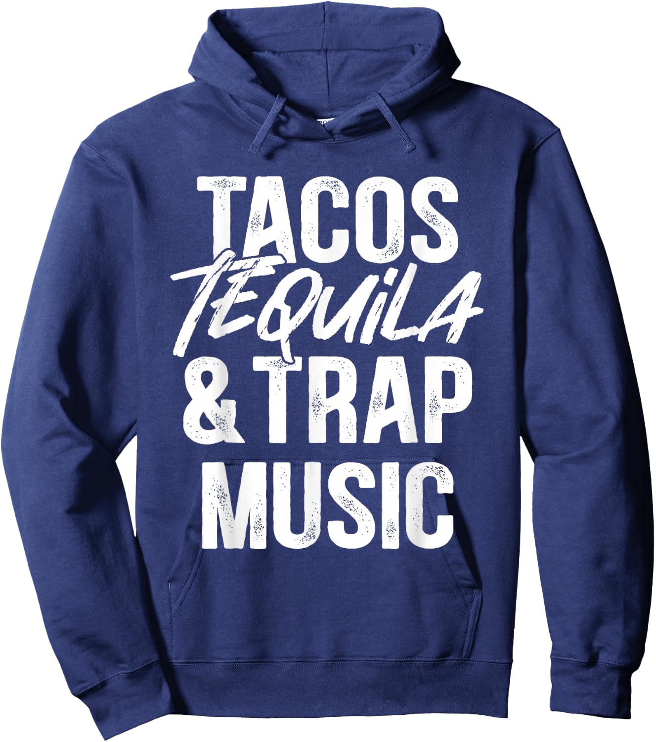 Tacos Tequila And Trap Music Mexican Food Drinking Hoodie - Hoodie | Navy