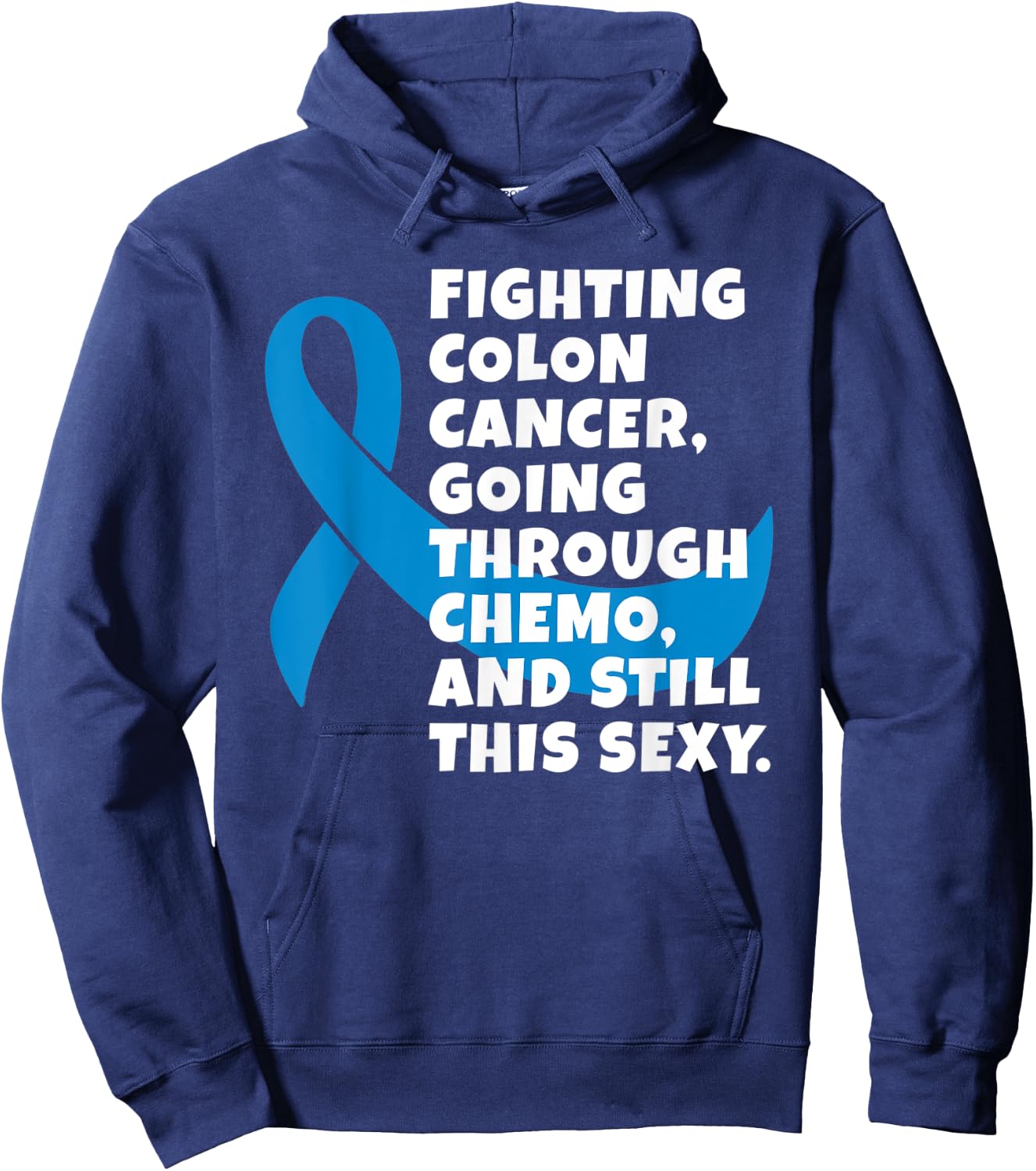 Fighting Colon Cancer Going Through Chemo Still Sexy Gift Hoodie - Hoodie | Navy